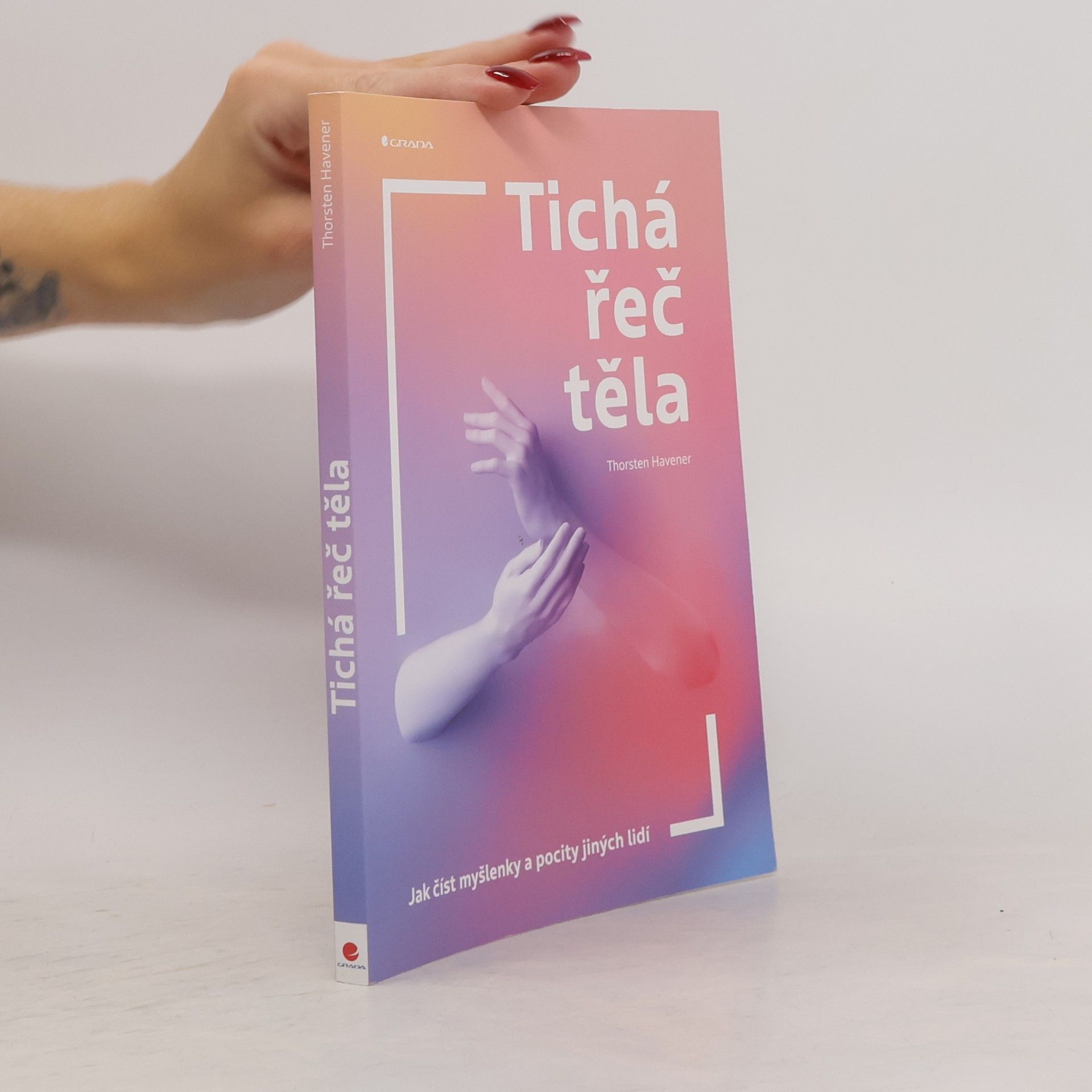 Magdaléna Pomikálková Tichá řeč těla : jak číst myšlenky a pocity jiných lidí