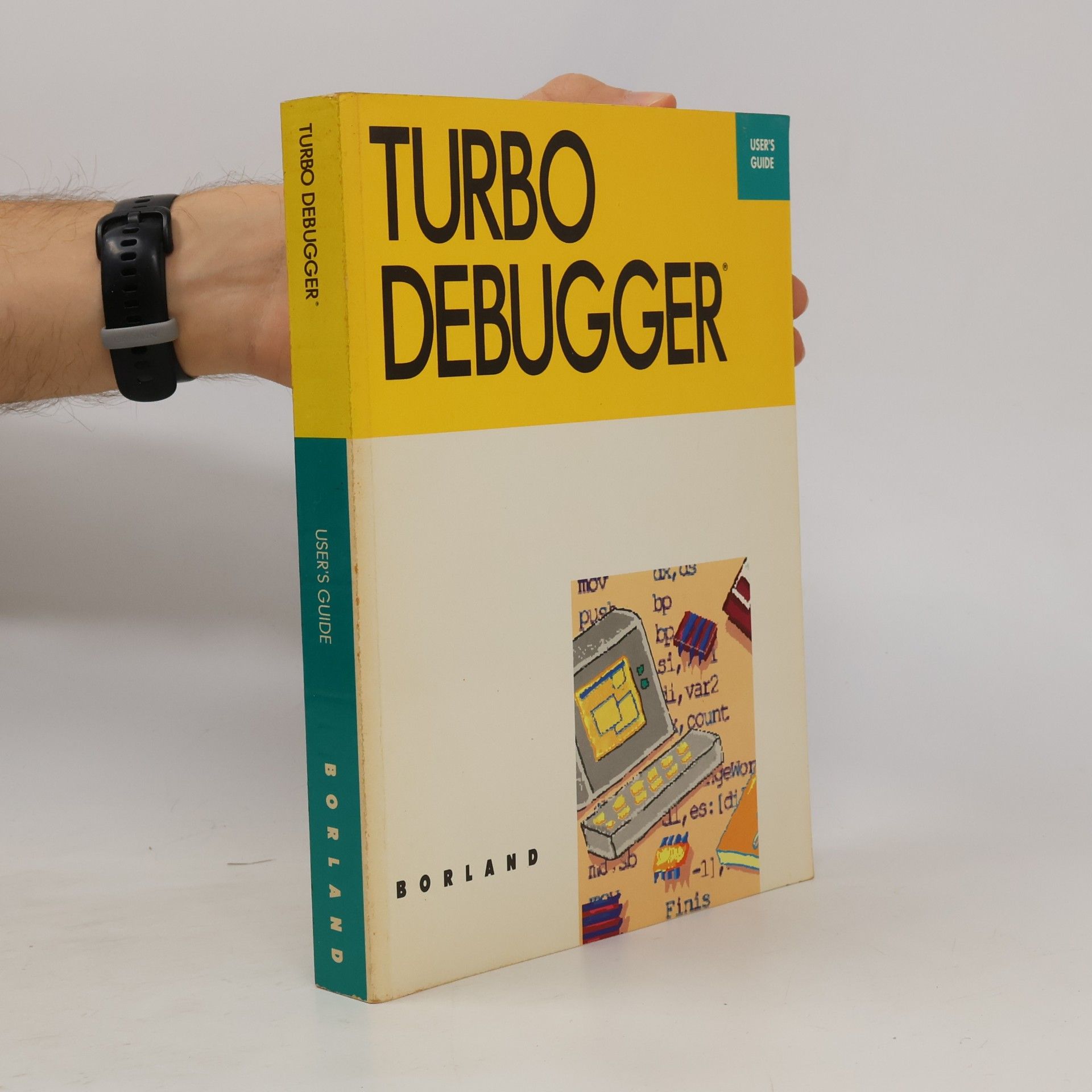 Collectif d'auteurs Turbo Debugger. User's Guide