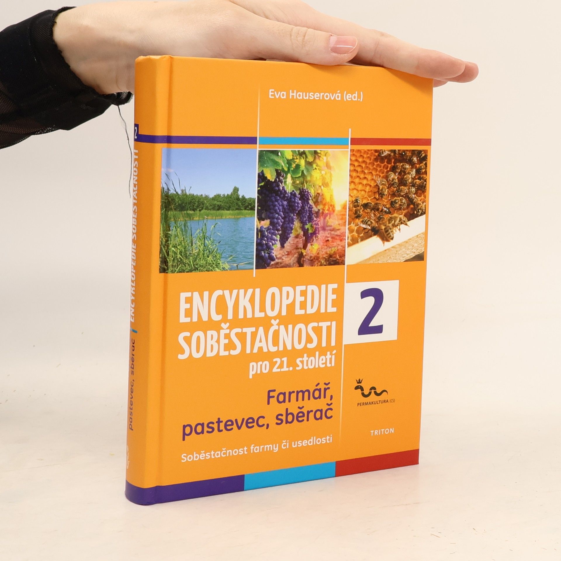 Eva Hauser Encyklopedie soběstačnosti pro 21. století : Farmář, pastevec, sběrač