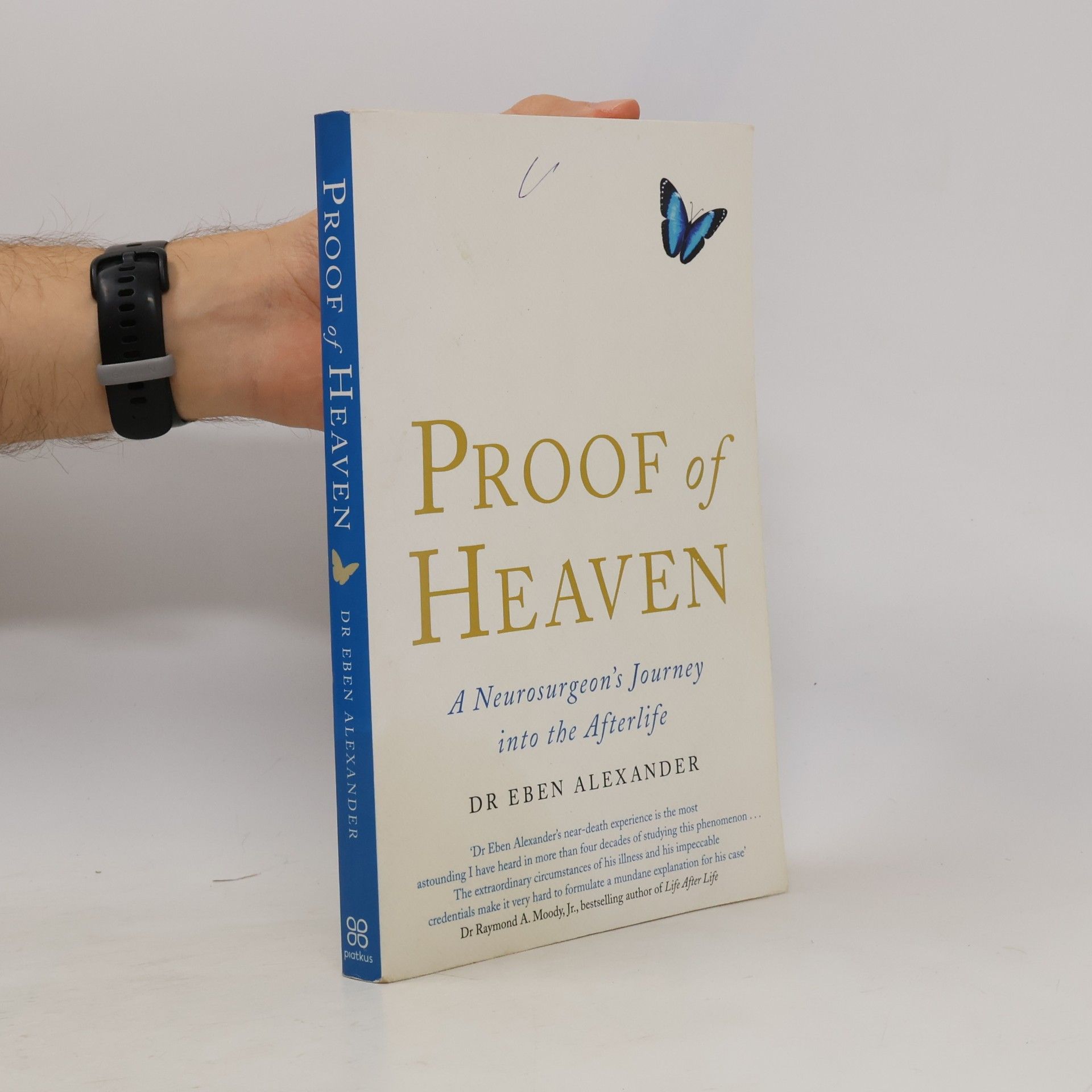 Eben Alexander Proof of heaven : a neurosurgeon's journey into the afterlife