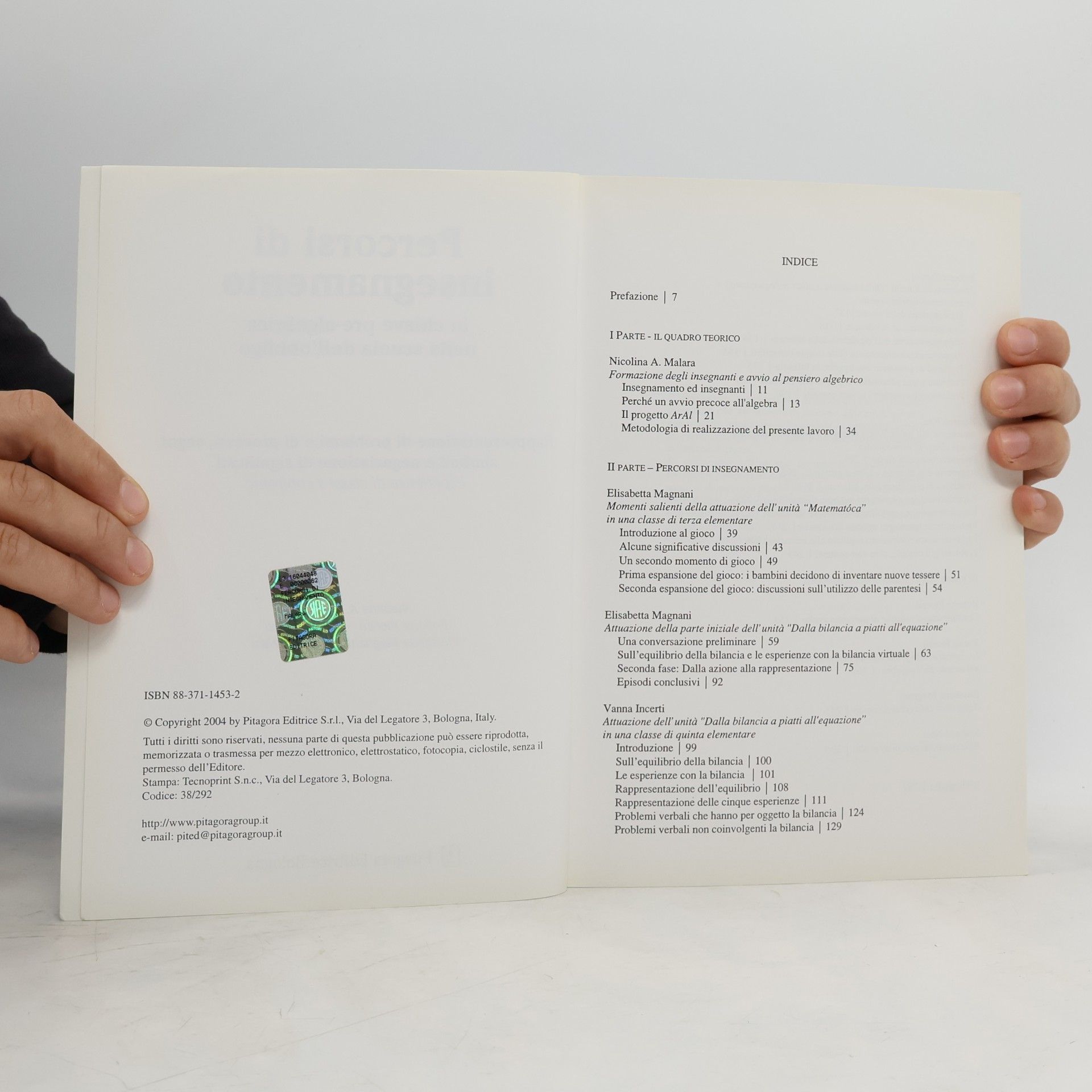 Nicolina A. Malara Percorsi di insegnamento in chiave pre-algebrica nella scuola dell'obbligo. Rappresentazione di problemi e di processi, segni, simboli e negoziazione di significati. Esperienze di classi a confronto
