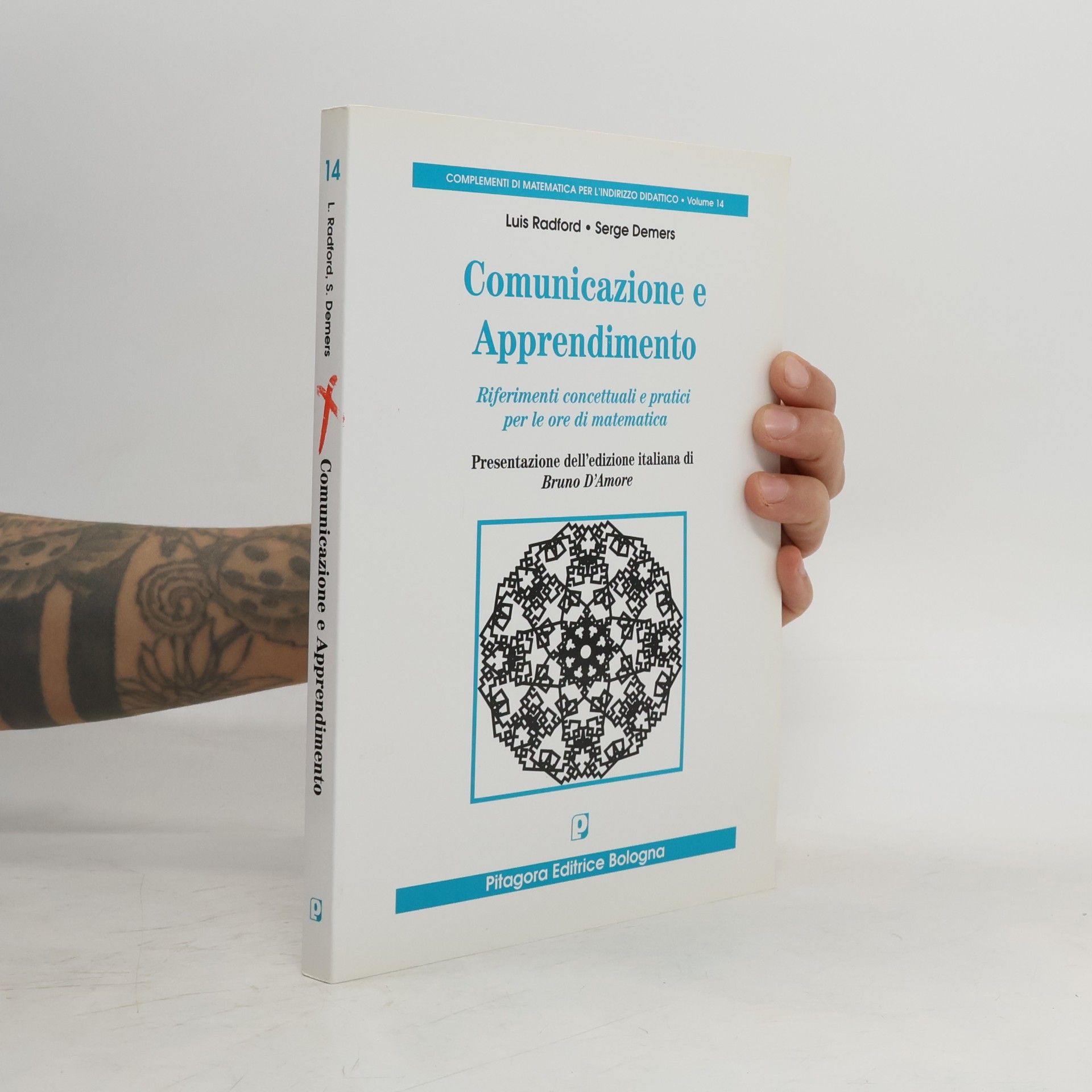 Serge Demers Complementi di matematica per l'indirizzo didattico - 14: Comunicazione e apprendimento. Riferimenti concettuali e pratici per le ore di matematica