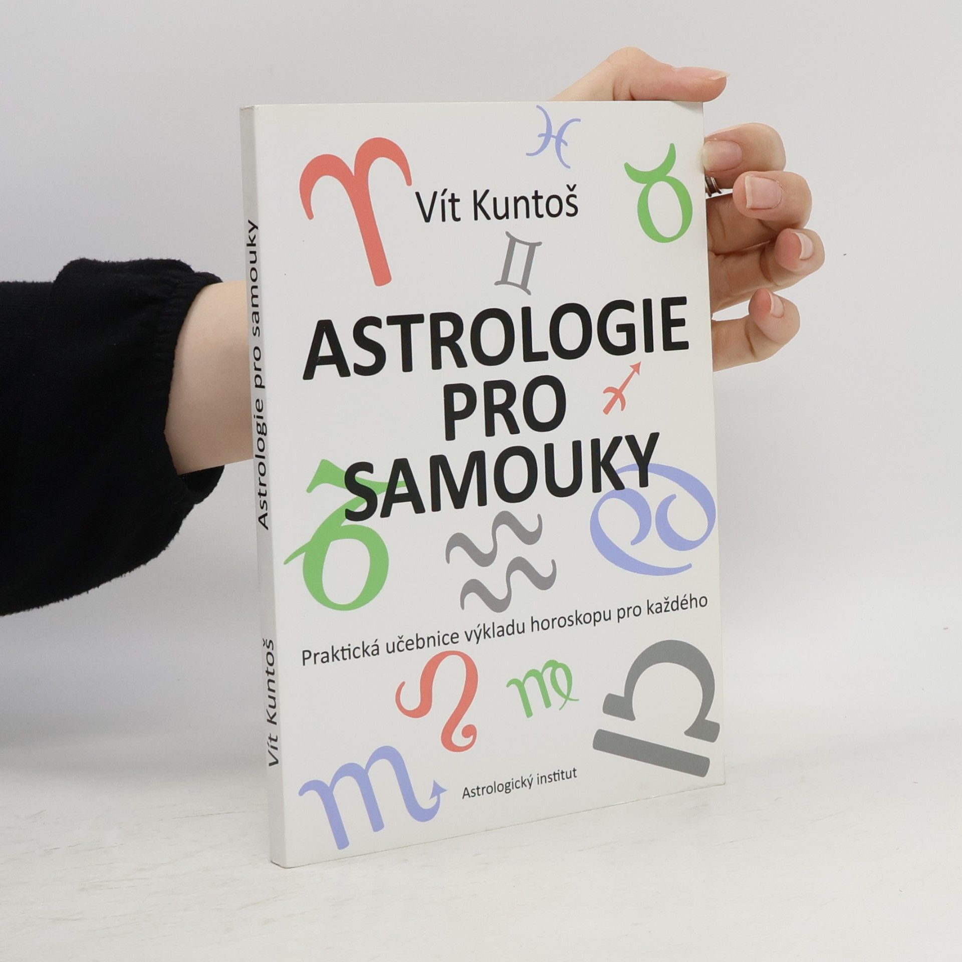 Vít Kuntoš Astrologie pro samouky : praktická učebnice výkladu horoskopu pro každého