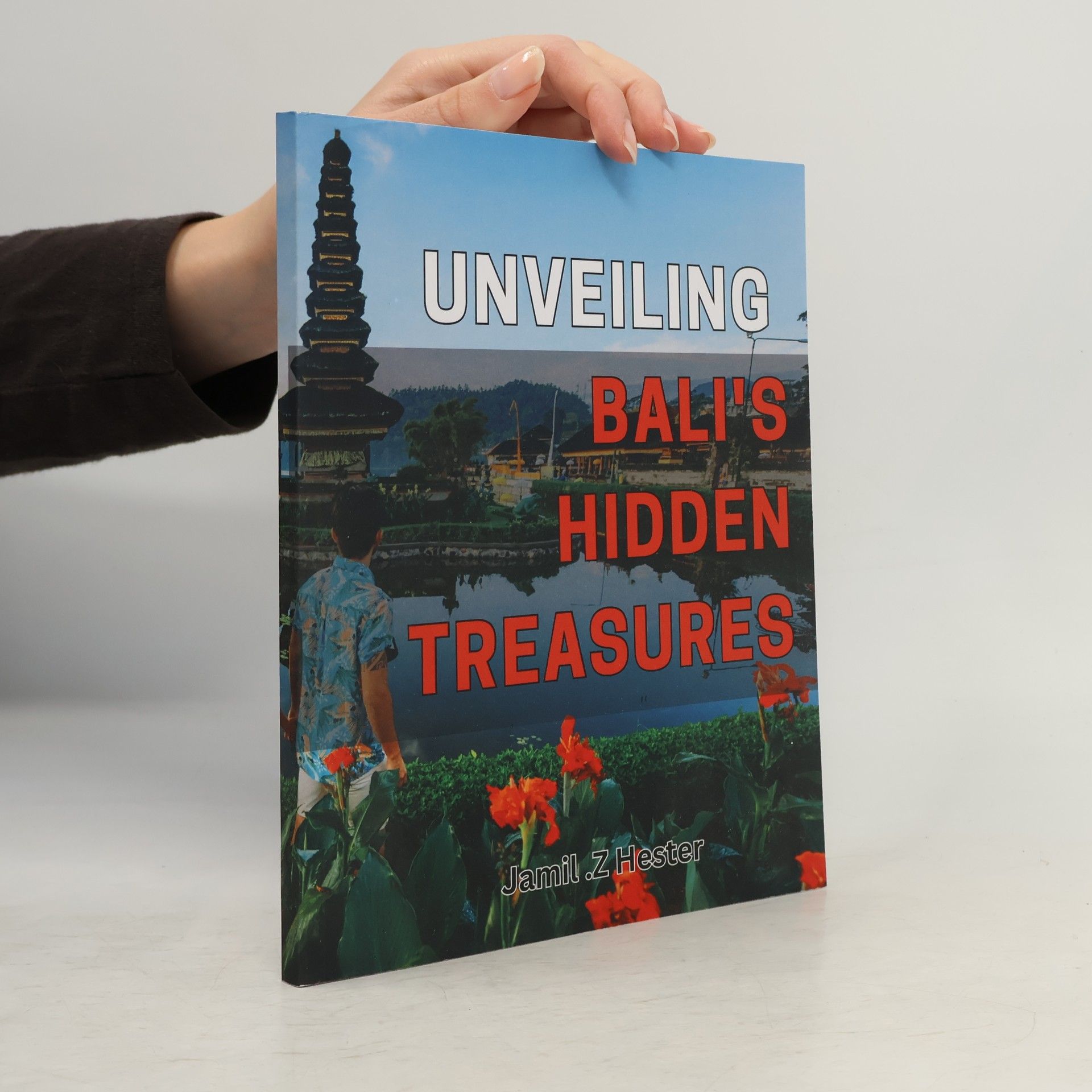 Jamil Z. Hester Unveiling Bali's Hidden Treasures