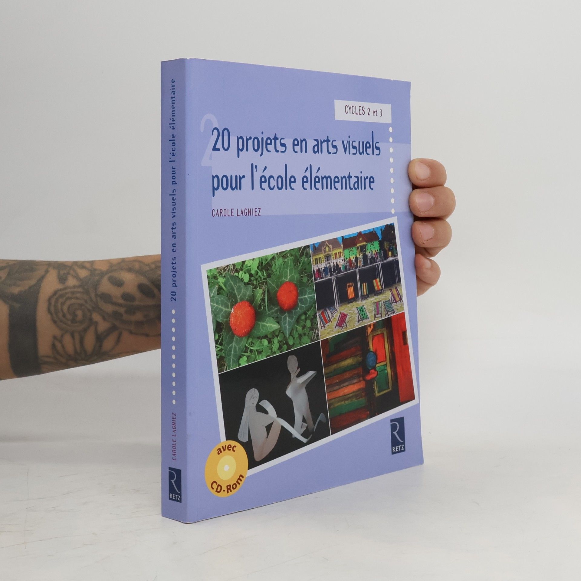 Carole Lagniez 20 projets en arts visuels pour l'école élémentaire