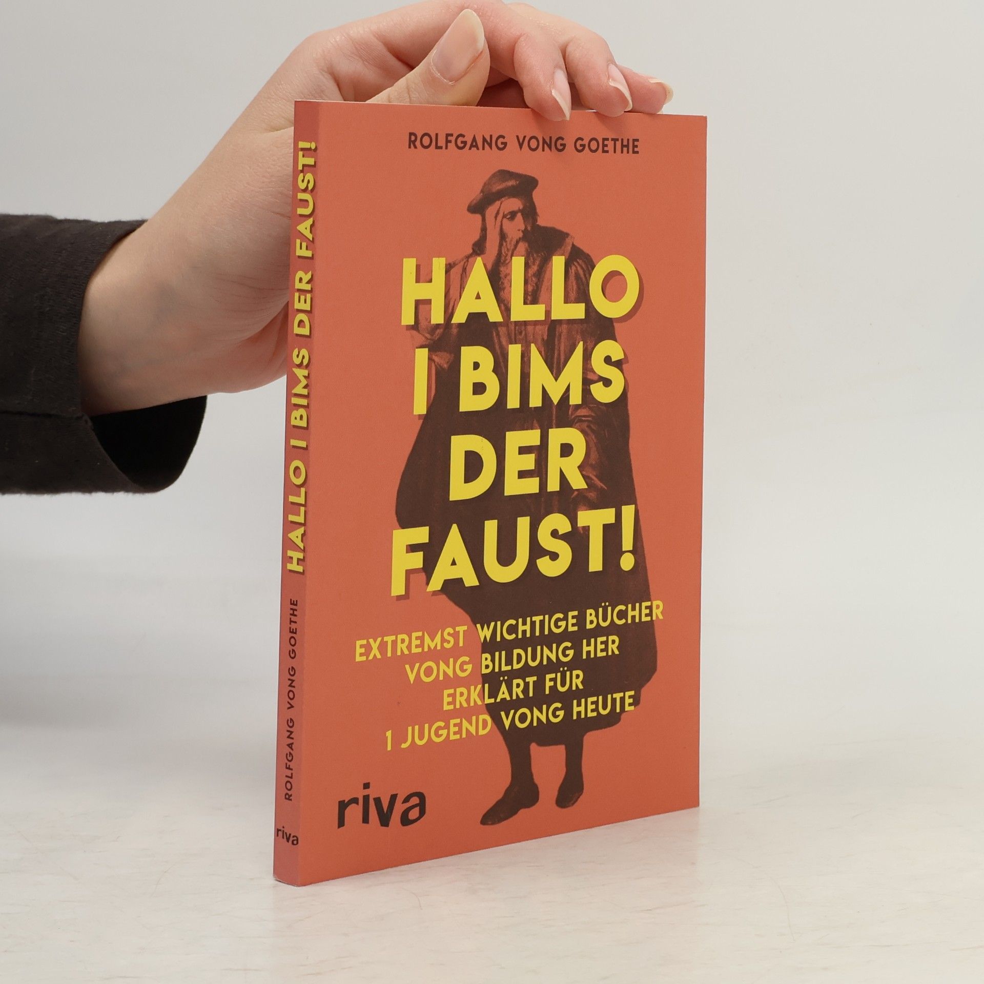 Rolfgang vong Goethe Hallo i bims der Faust!