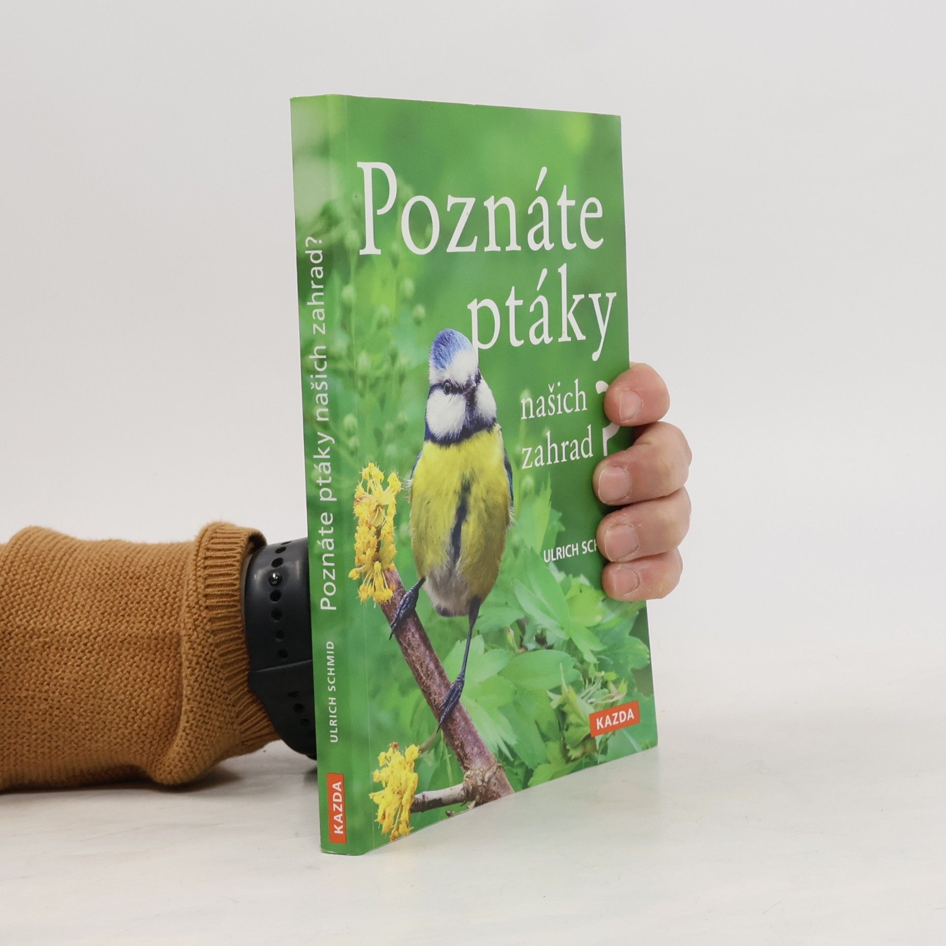Ulrich Schmid Poznáte ptáky našich zahrad?
