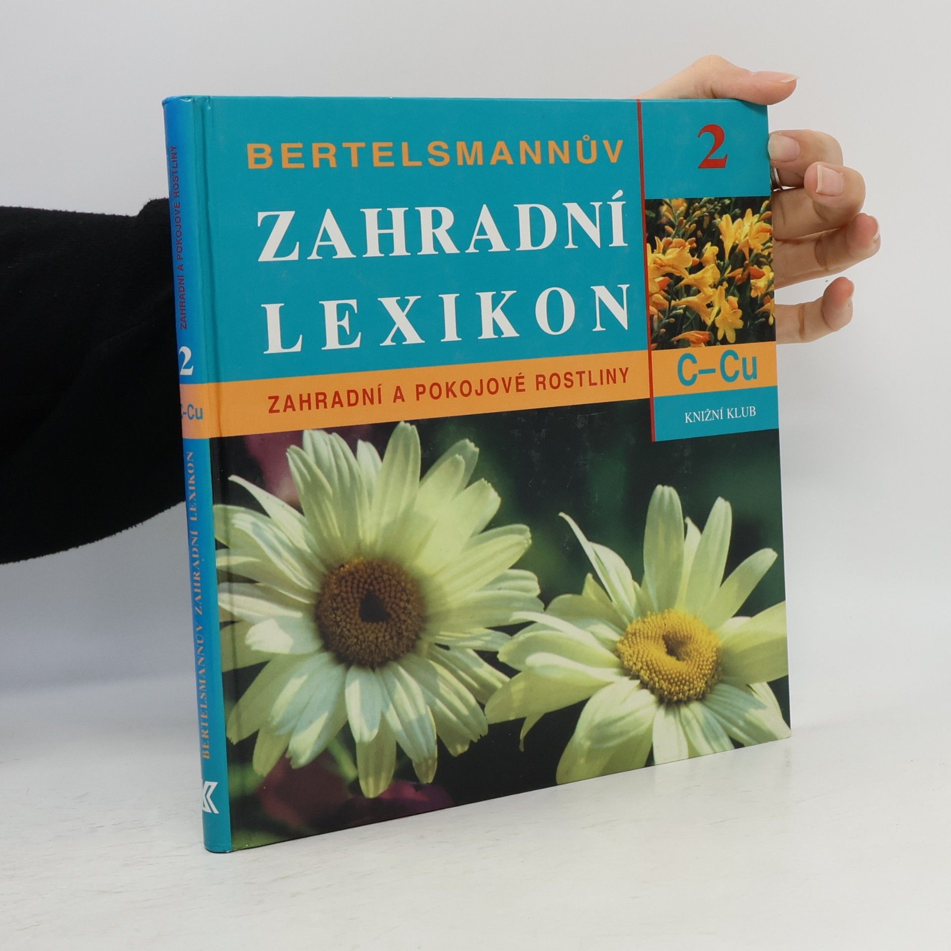 Autorenkollektiv Bertelsmannův zahradní lexikon. Zahradní a pokojové rostliny. C-Cu. 2. díl.