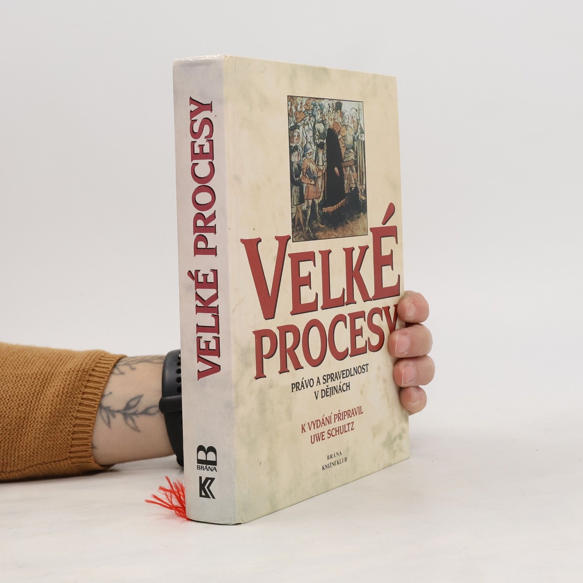 Uwe Schultz Velké procesy. Právo a spravedlnost v dějinách.