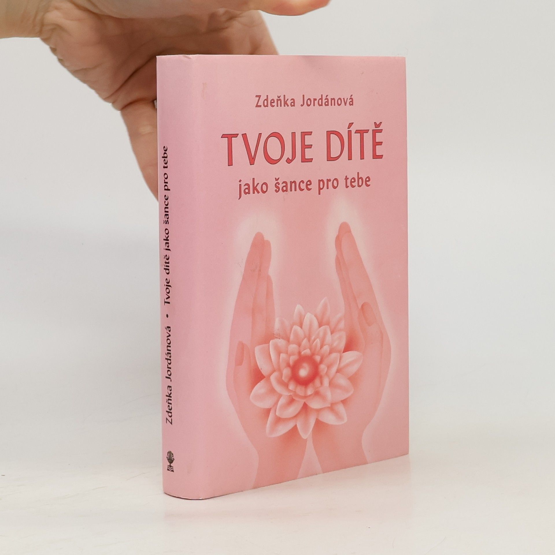 Zdeňka Jordánová Tvoje dítě jako šance pro tebe