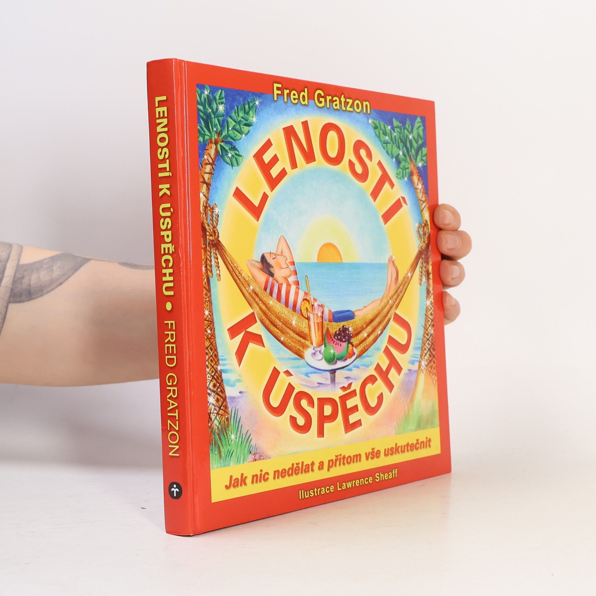 Leností k úspěchu : jak nic nedělat a přitom vše uskutečnit