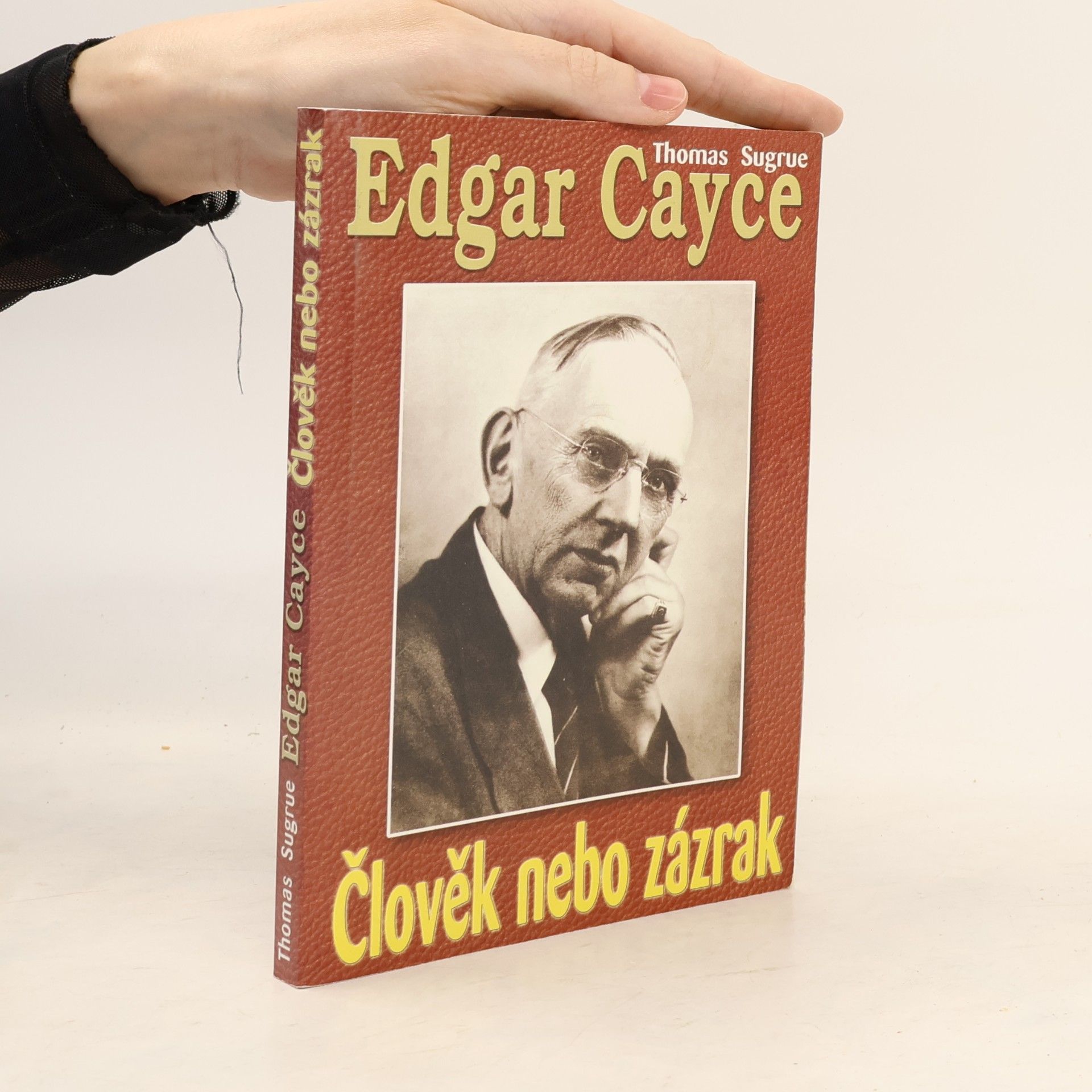 Thomas Sugrue Edgar Cayce: člověk nebo zázrak