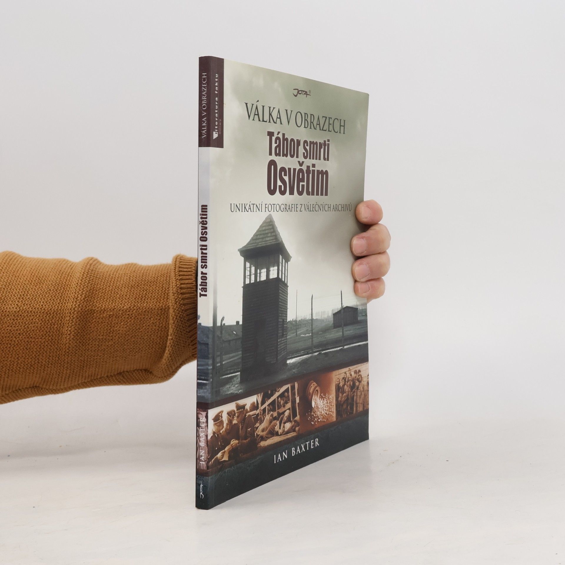 Ian Baxter Tábor smrti Osvětim : unikátní fotografie z válečných archivů