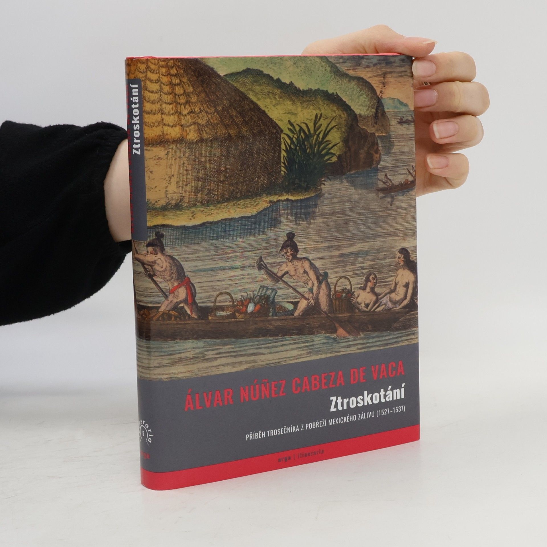 Álvar Núñez Cabeza de Vaca Ztroskotání: Příběh trosečníka z pobřeží Mexického zálivu (1527–1536)
