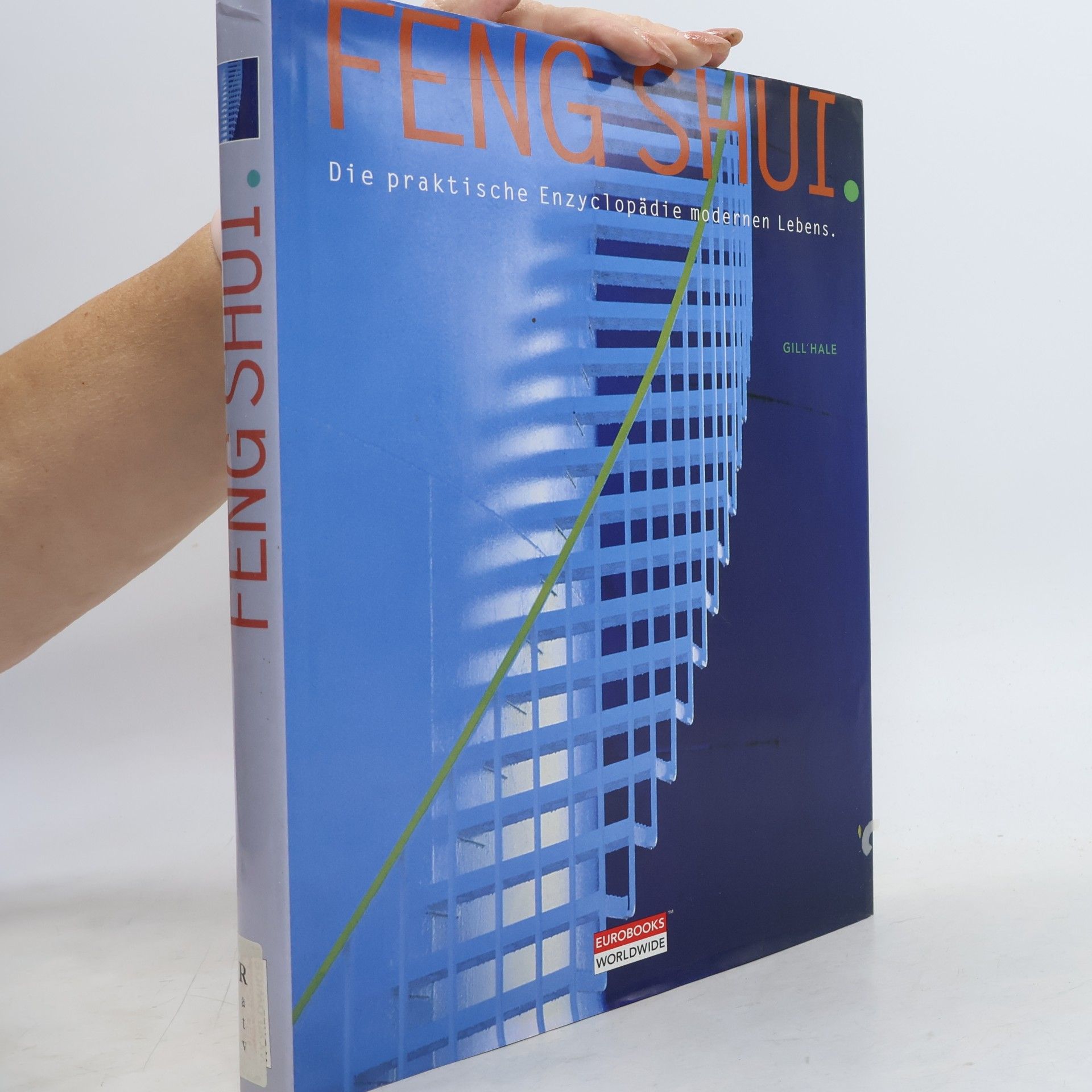 Gill Hale Feng Shui - Die praktische Enzyclopädie modernen Lebens