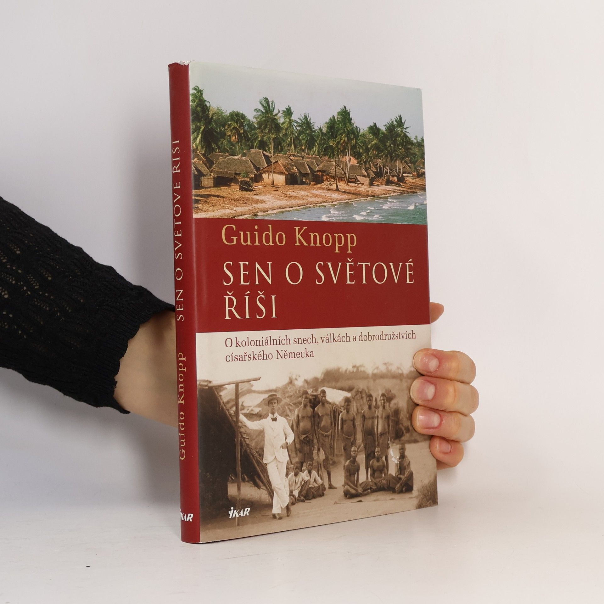 Anja Greulich Sen o světové říši. O koloniálních snech, válkách a dobrodružstvích císařského Německa