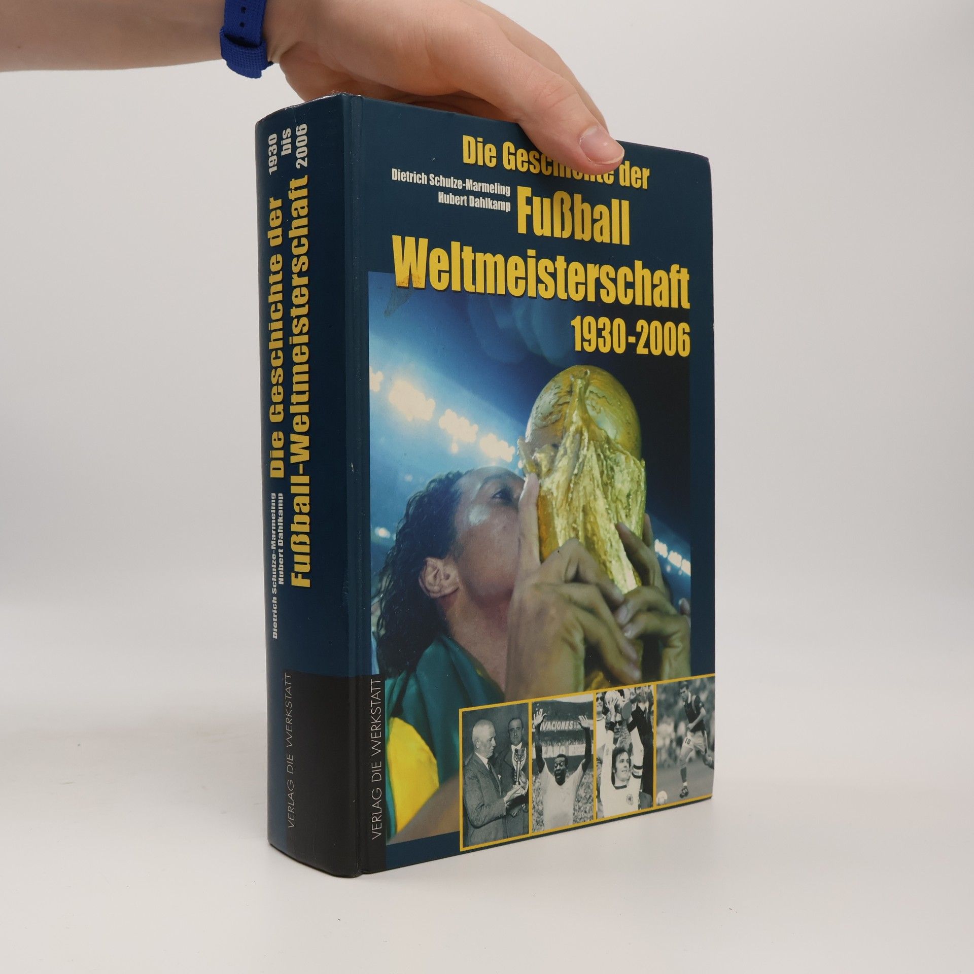 Dietrich Schulze-Marmeling Die Geschichte der Fußball-Weltmeisterschaft 1930 - 2006