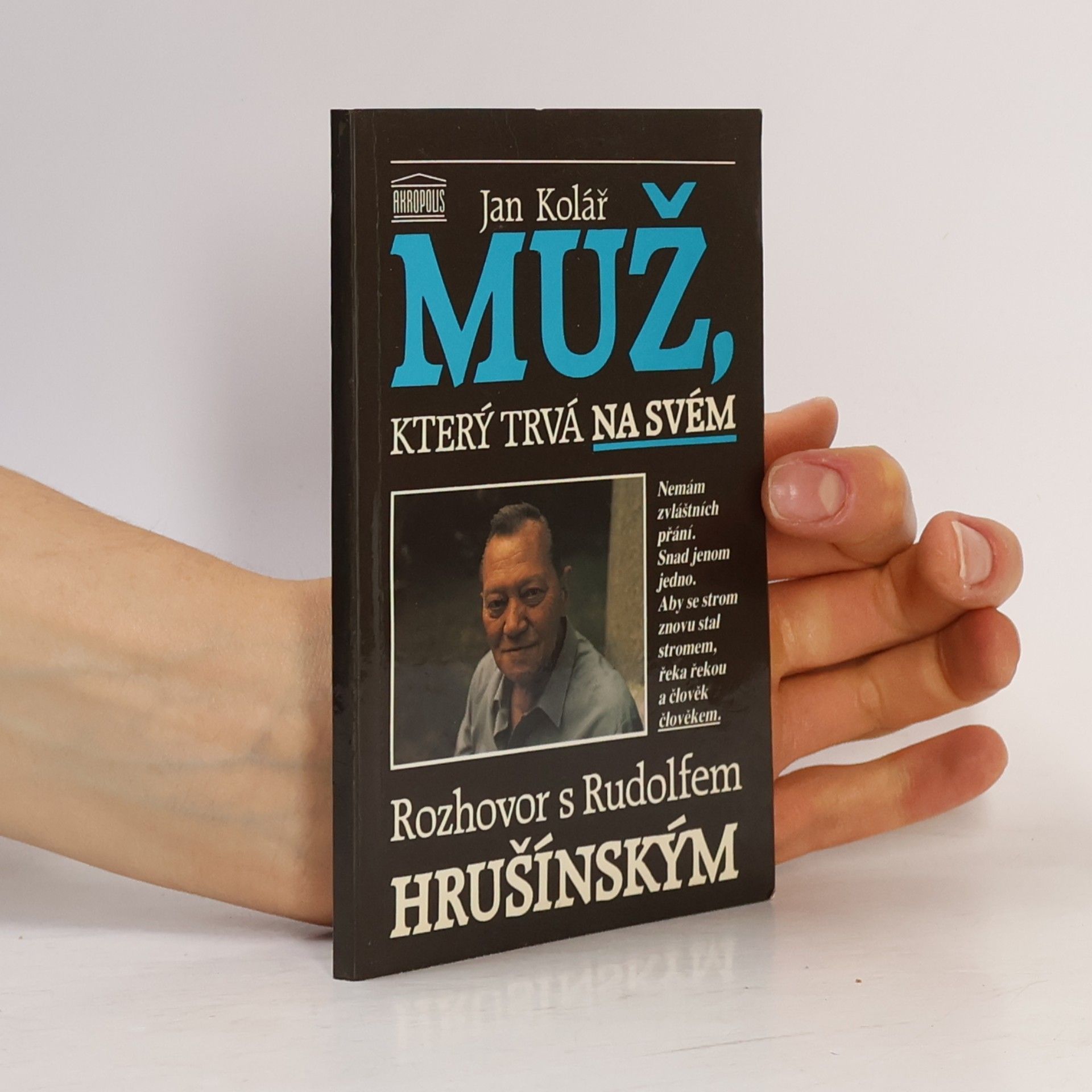 Rudolf Hrušínský Muž, který trvá na svém. Rozhovor s Rudolfem Hrušínským