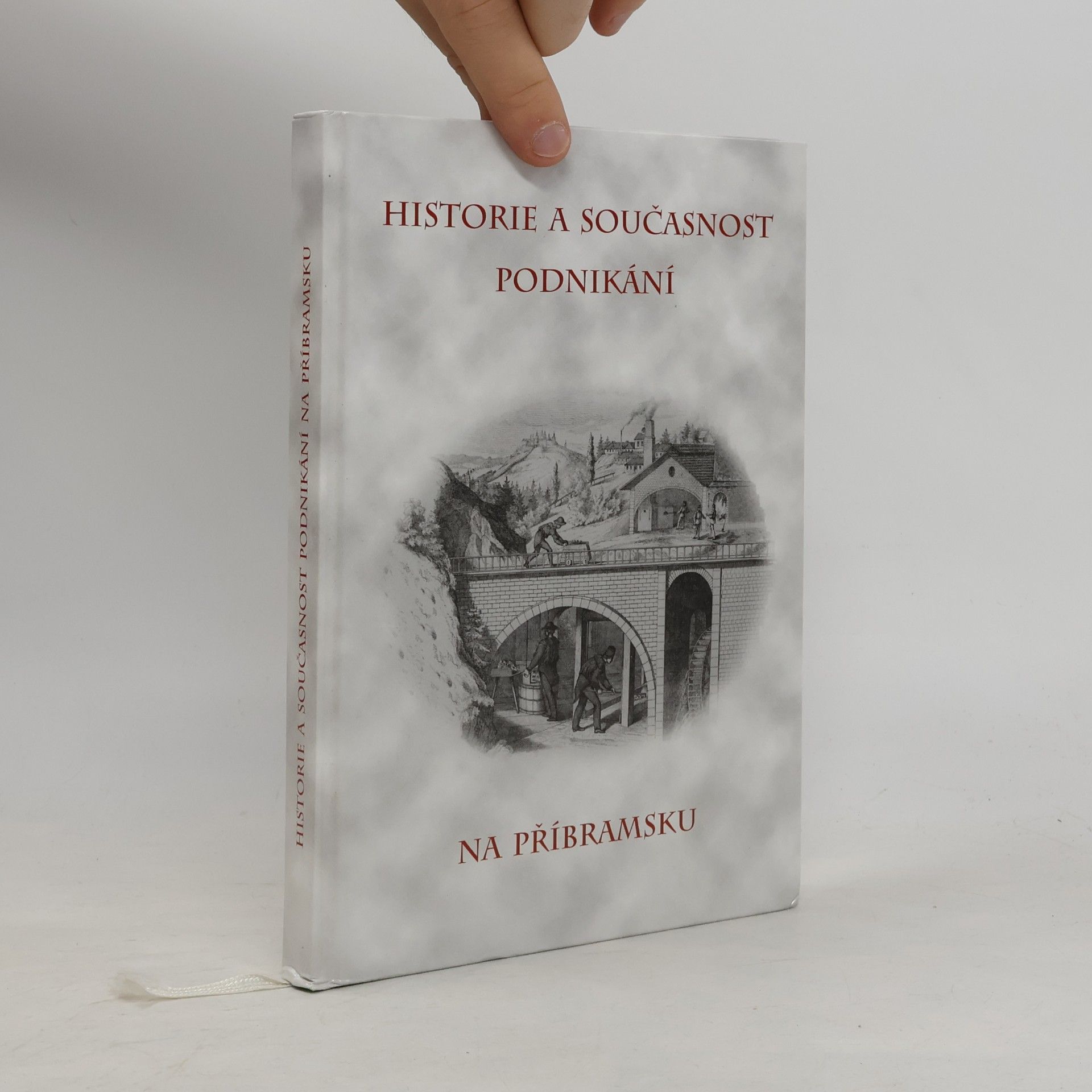 Kolektiv autorů Historie a současnost podnikání na Příbramsku
