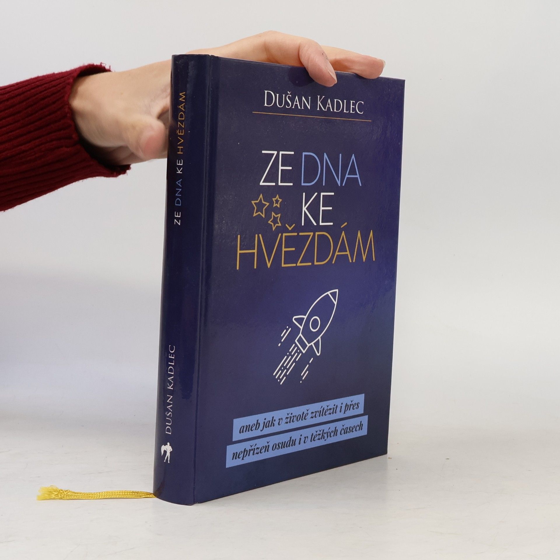Dušan Kadlec Ze dna ke hvězdám, aneb, Jak v životě zvítězit i přes nepřízeň osudu i v těžkých časech