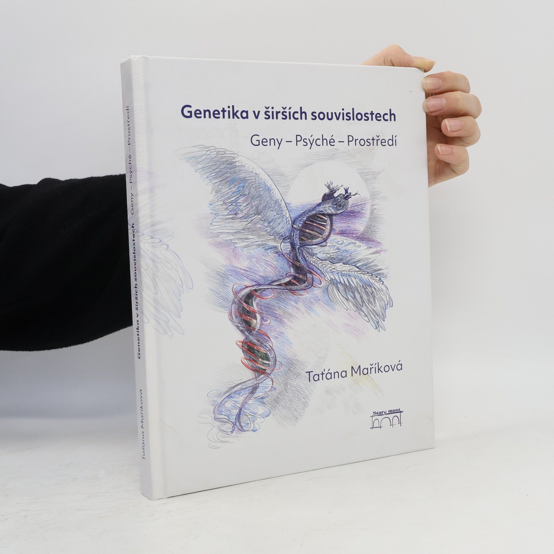 Taťána Maříková Genetika v širších souvislostech : Geny – Psýché – Prostředí