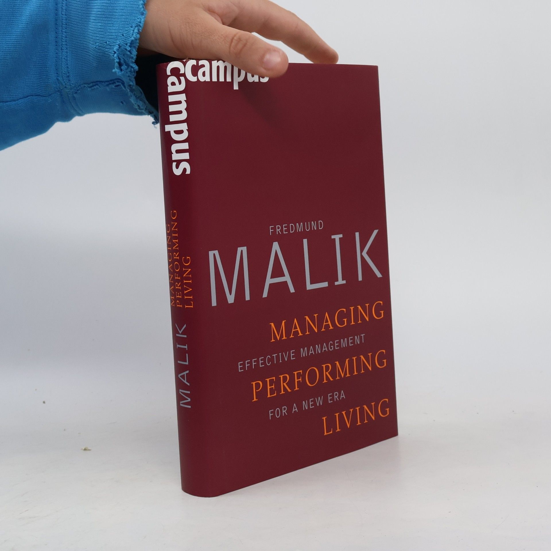 Fredmund Malik Managing, performing, living : effective management for a new era