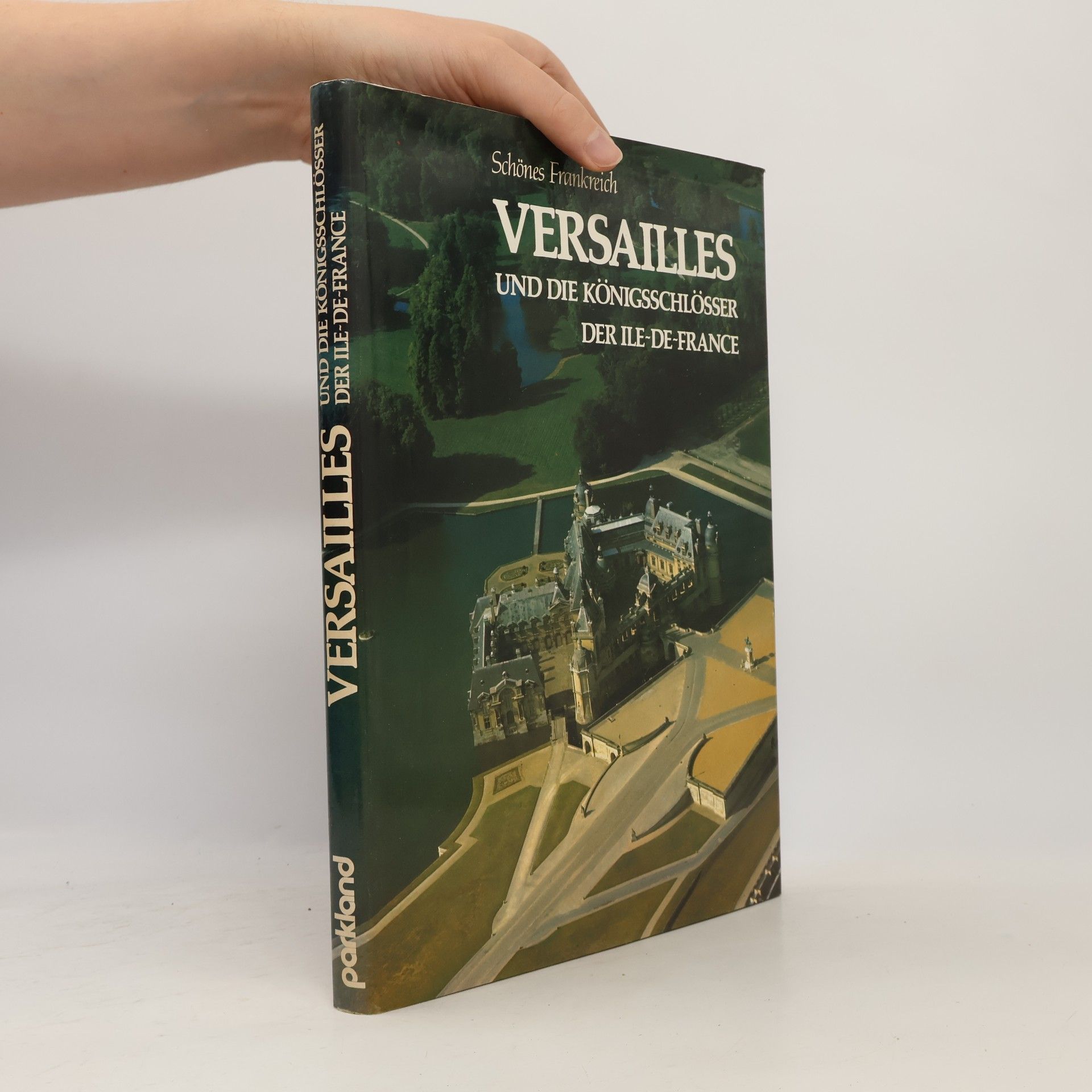 Janine Soisson Versailles und die Königsschlösser der Ile-de-France