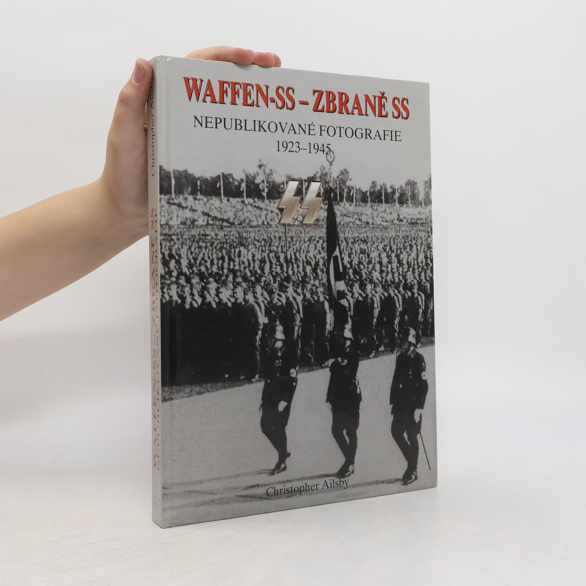 Waffen-SS - Zbraně SS. Nepublikované fotografie 1923-1945