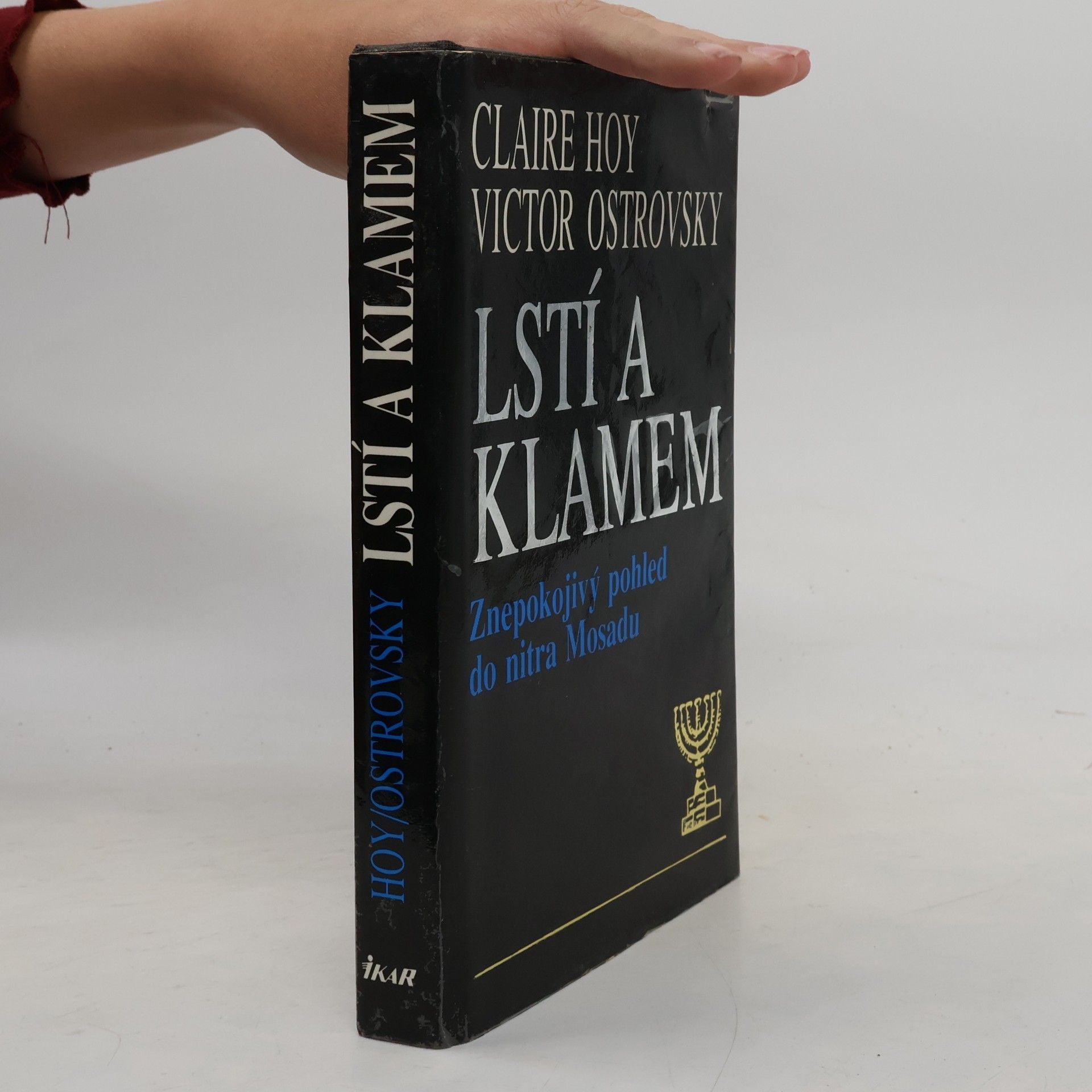 Victor Ostrovsky Lstí a klamem: Znepokojivý pohled do nitra Mosadu