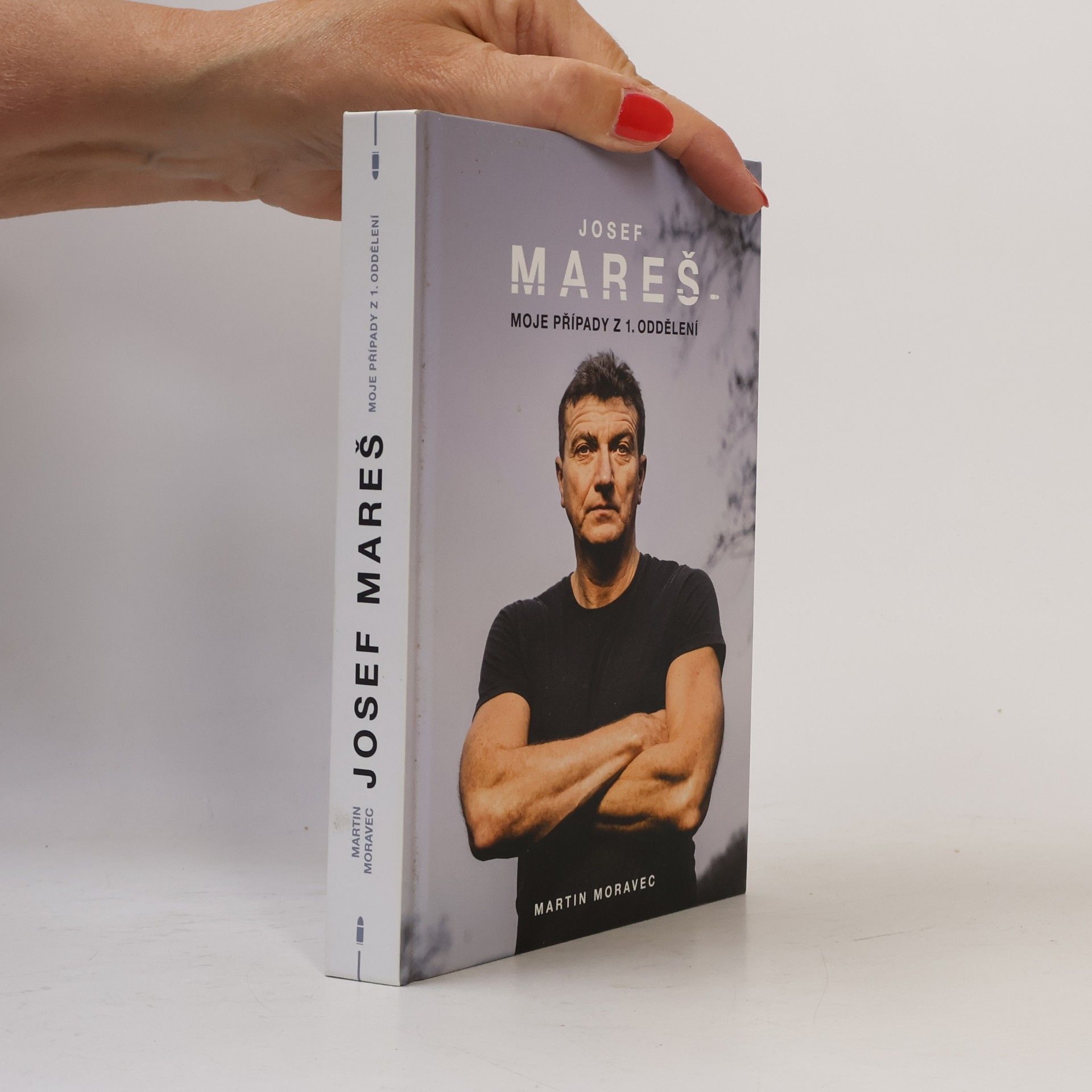 Martin Moravec Josef Mareš: Moje případy z 1. oddělení