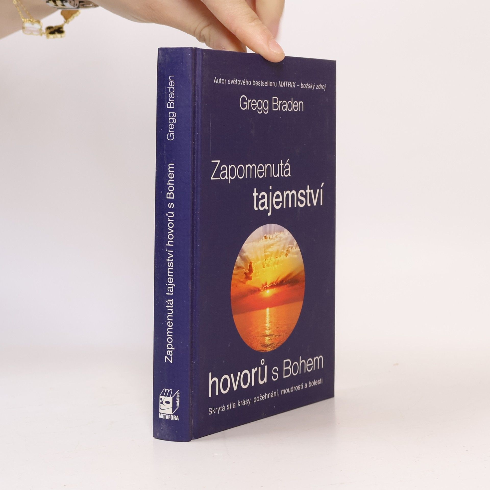 Gregg Braden Zapomenutá tajemství hovorů s Bohem: Skrytá síla krásy, požehnání, moudrosti a bolesti