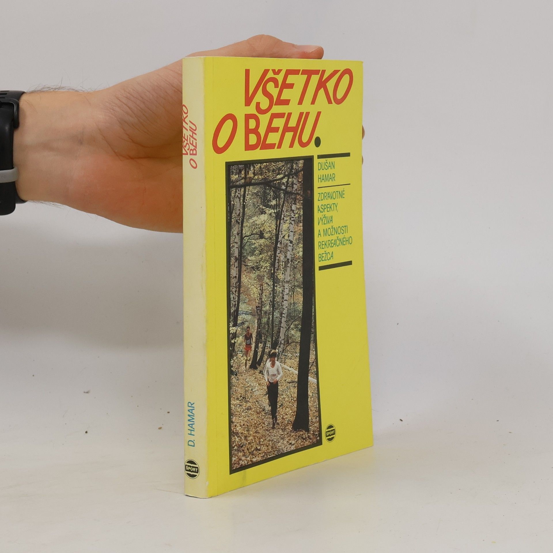 Dušan Hamar Všetko o behu: zdravotné aspekty, výživa a možnosti rekreačného bežca