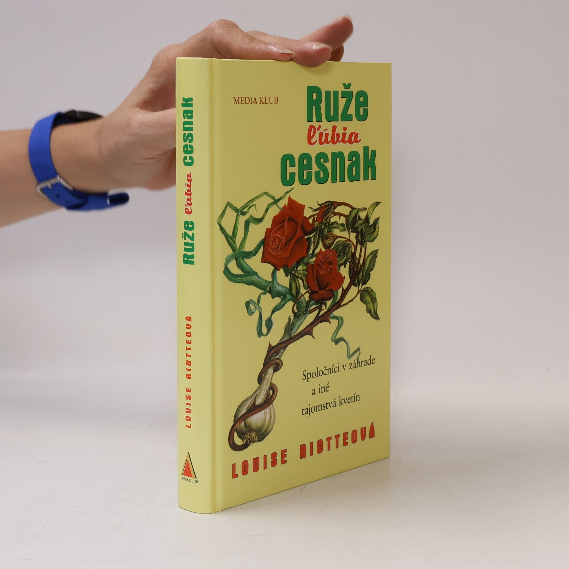 Louise Riotte Ruže ľúbia cesnak