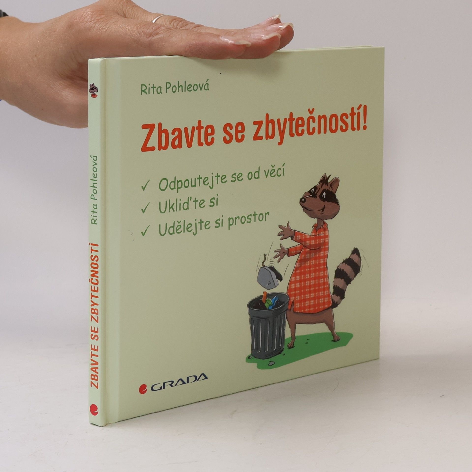 Rita Pohle Zbavte se zbytečností! - odpoutejte se od věcí, ukliďte si, udělejte si prostor