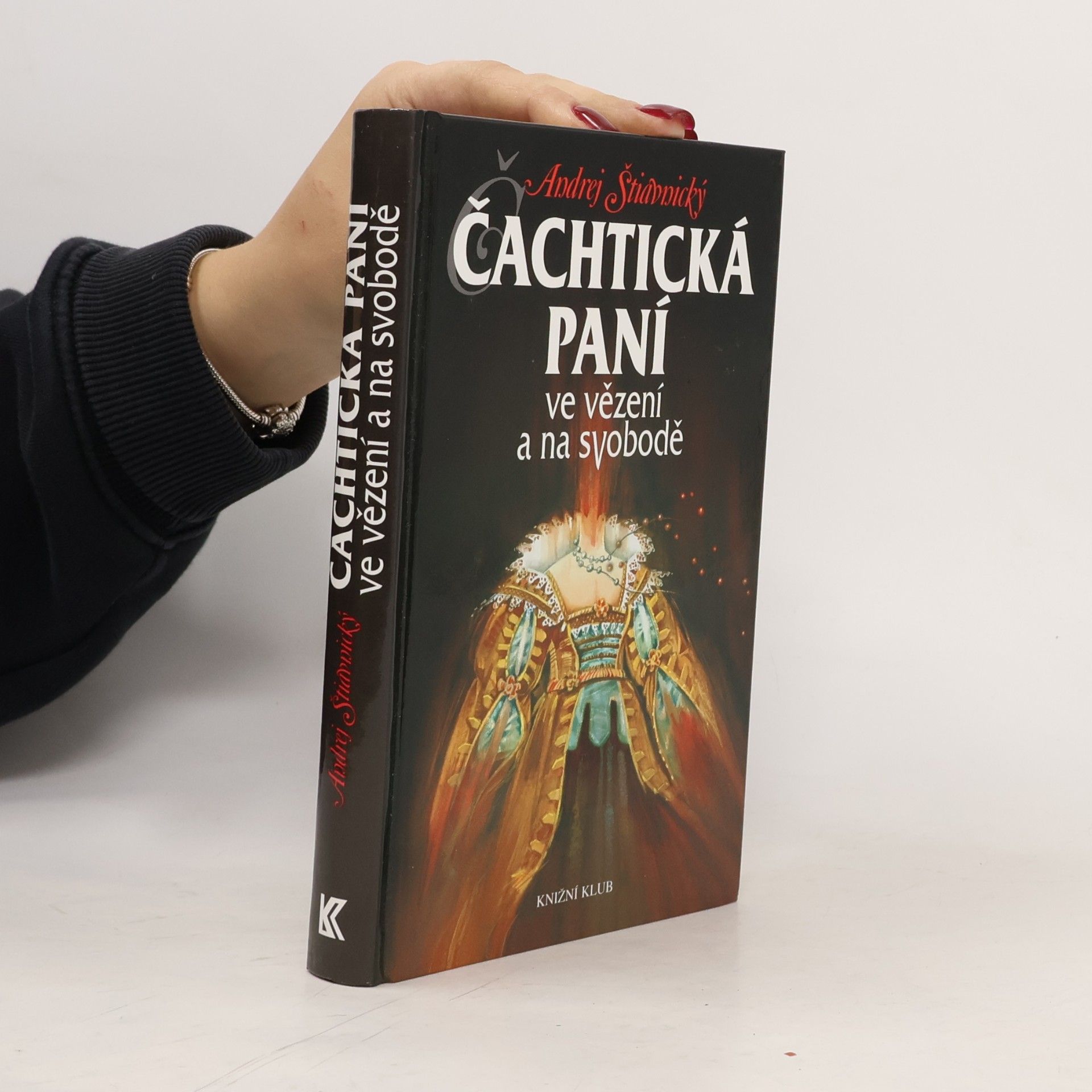 Andrej Štiavnický Čachtická paní ve vězení a na svobodě