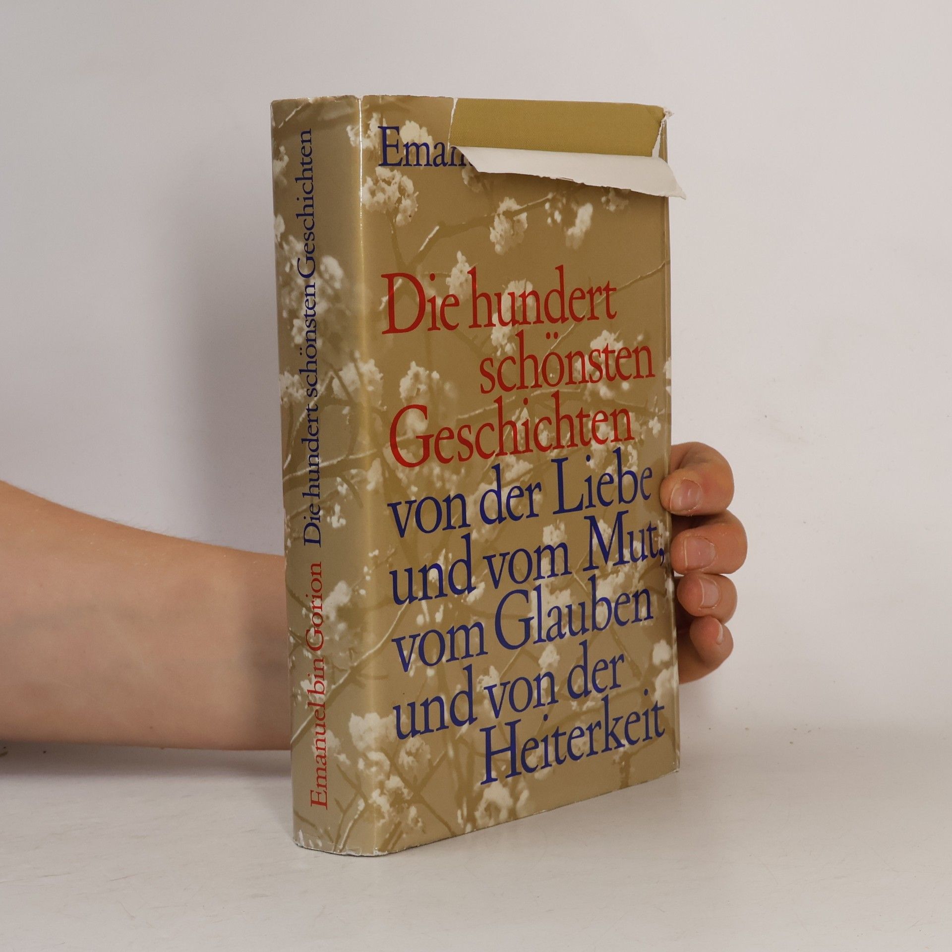 Emanuel Bin-Gorion Die hundert schönsten Geschichten von der Liebe und vom Mut, vom Glauben und von der Heiterkeit