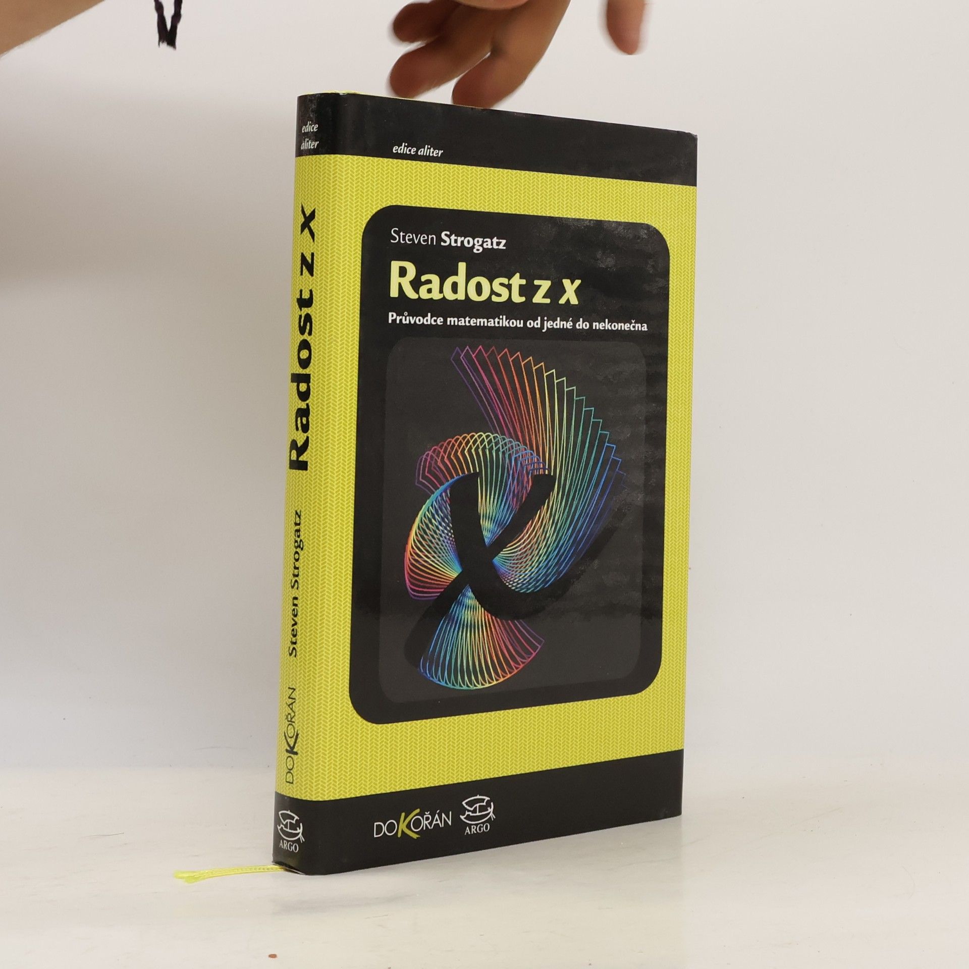 Steven Strogatz Radost z x: průvodce matematikou od jedné do nekonečna