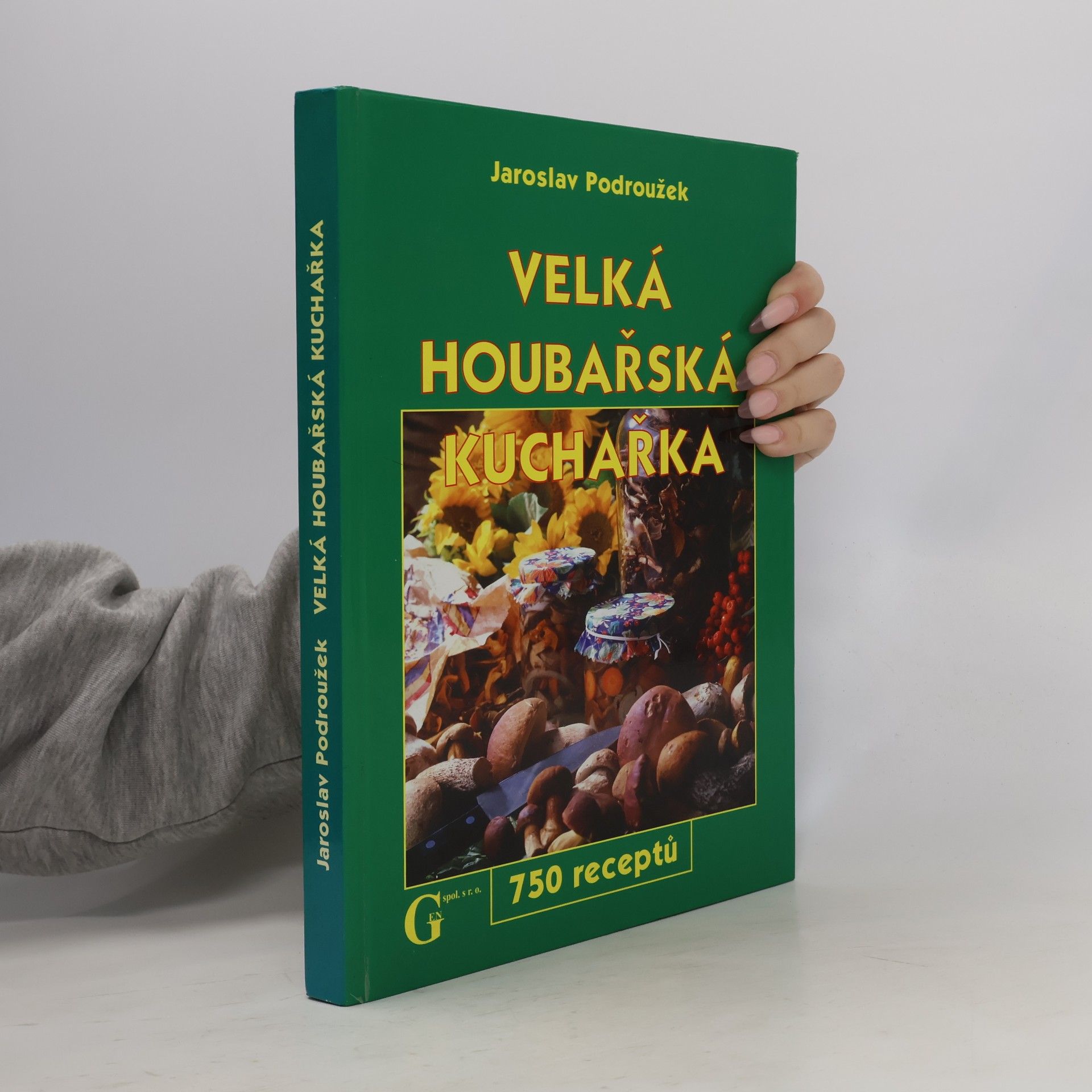 Podroužek Jaroslav Velká houbařská kuchařka. 750 receptů