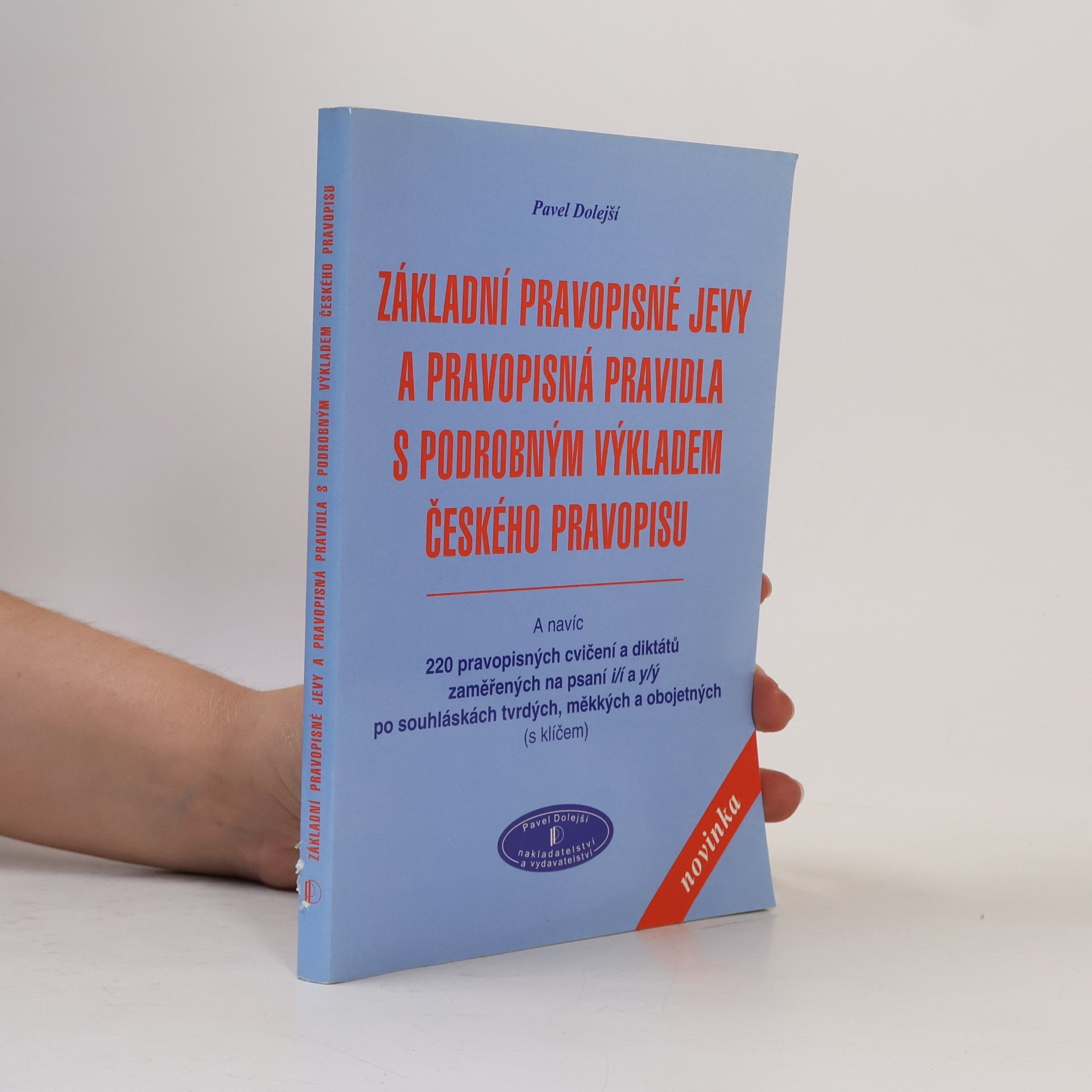 Pavel Dolejší Základní pravopisné jevy a pravopisná pravidla s podrobným výkladem českého pravopisu