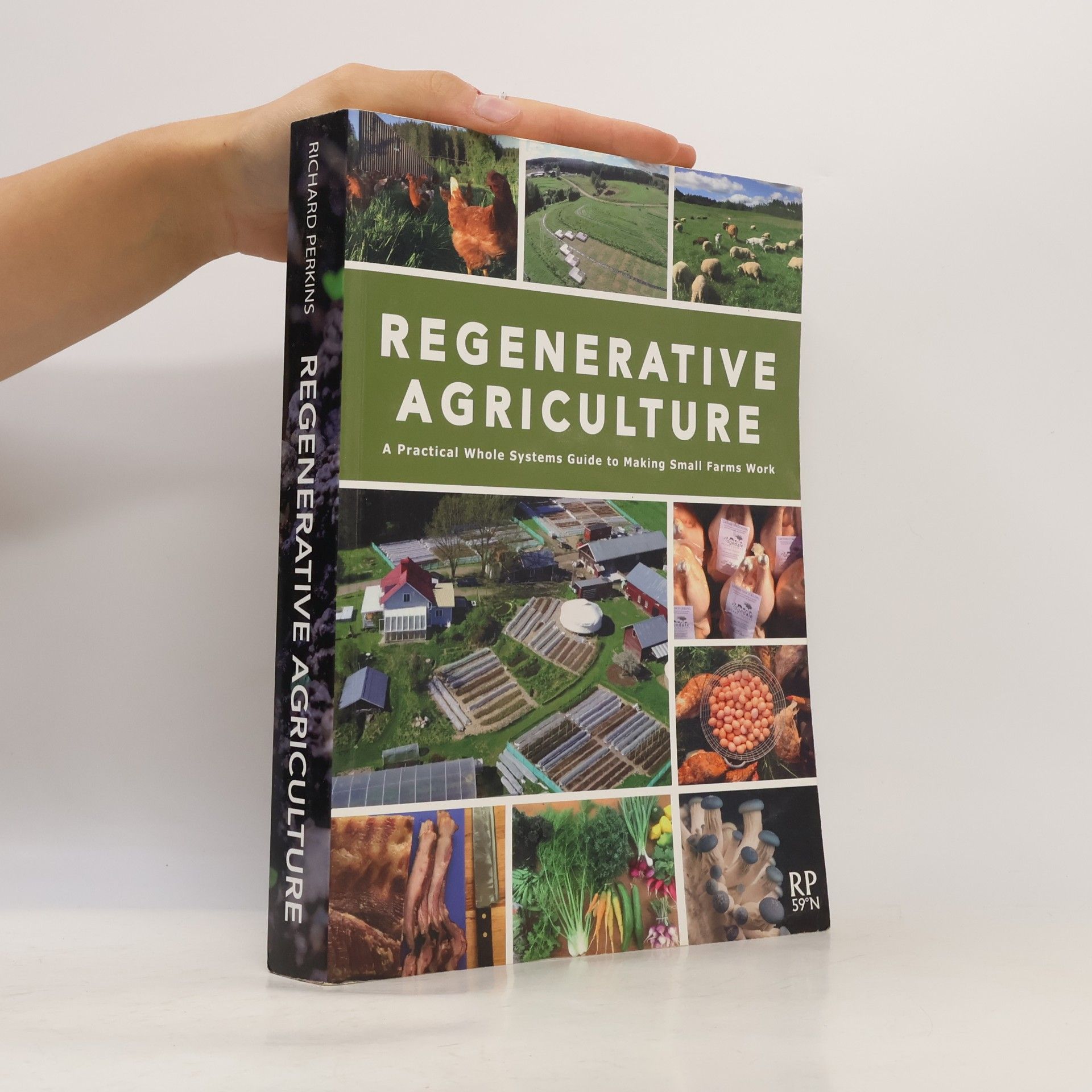 Richard Perkins Regenerative Agriculture - A Practical Whole Systems Guide to Making Small Farms Work