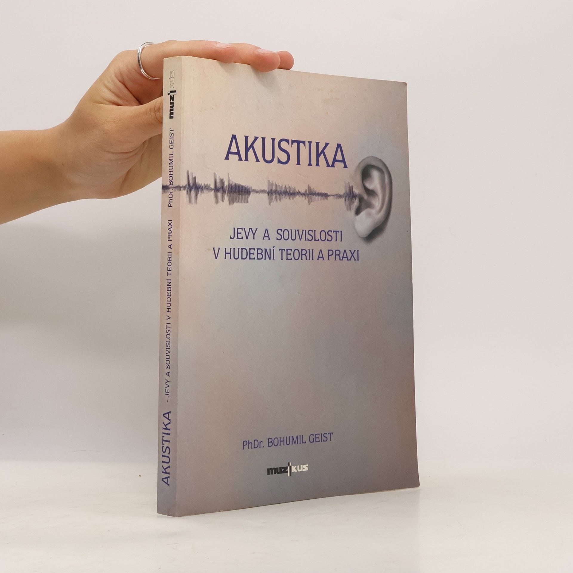 Bohumil Geist Akustika - Jevy a souvislosti v hudební teorii a praxi