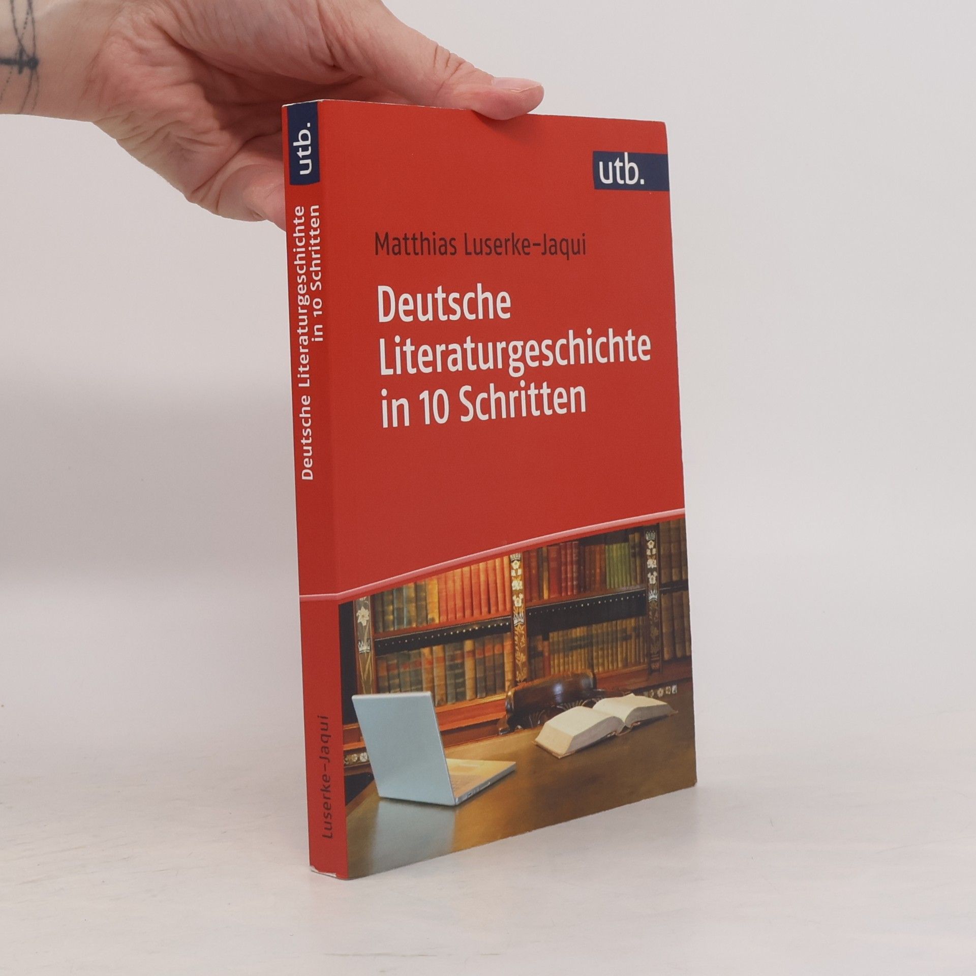 Matthias Luserke-Jaqui Deutsche Literaturgeschichte in 10 Schritten