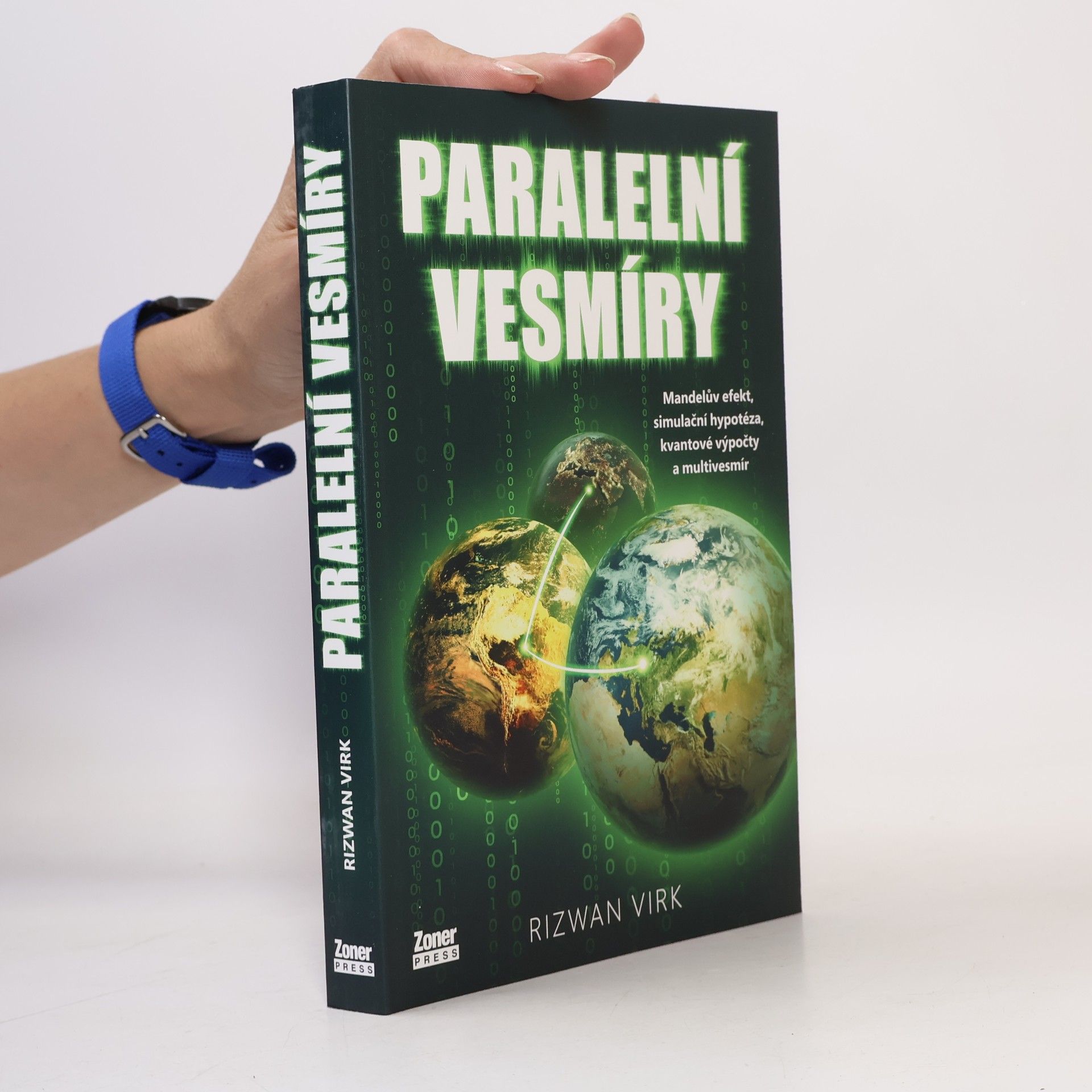 Paralelní vesmíry : Mandelův efekt, simulační hypotéza, kvantové výpočty a multivesmír