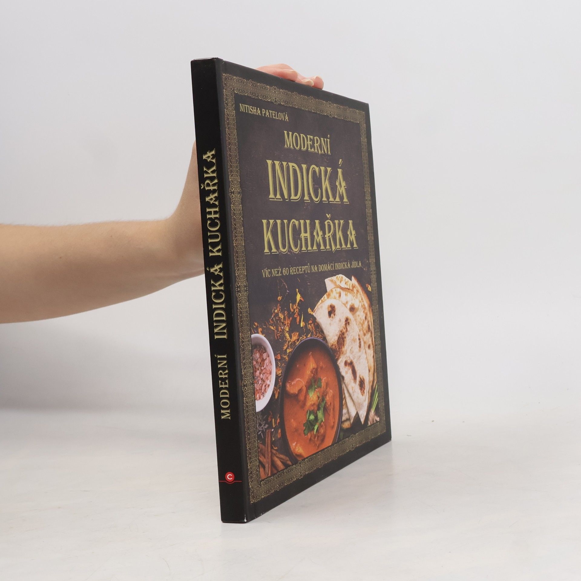 Nitisha Patel Moderní indická kuchařka : více než 60 receptů na domácí indická jídla