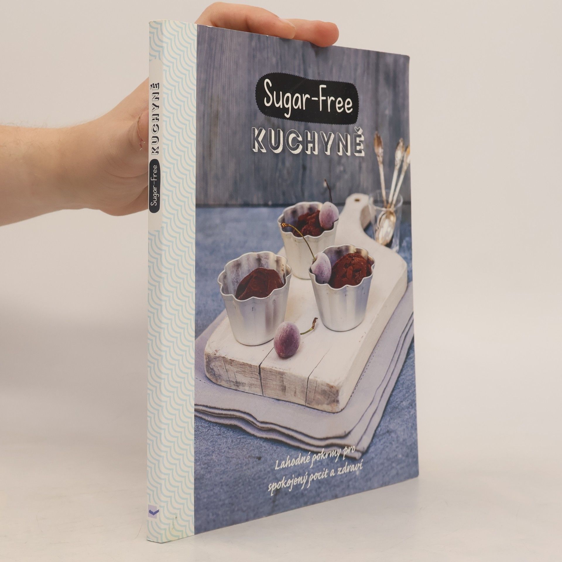 Sugar-free kuchyně. Jak jíst zdravě a cítit se dobře