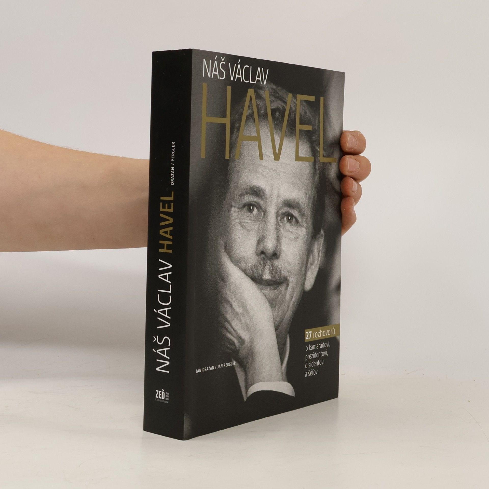 Jan Dražan Náš Václav Havel. 27 rozhovorů o kamarádovi, prezidentovi, disidentovi a šéfovi