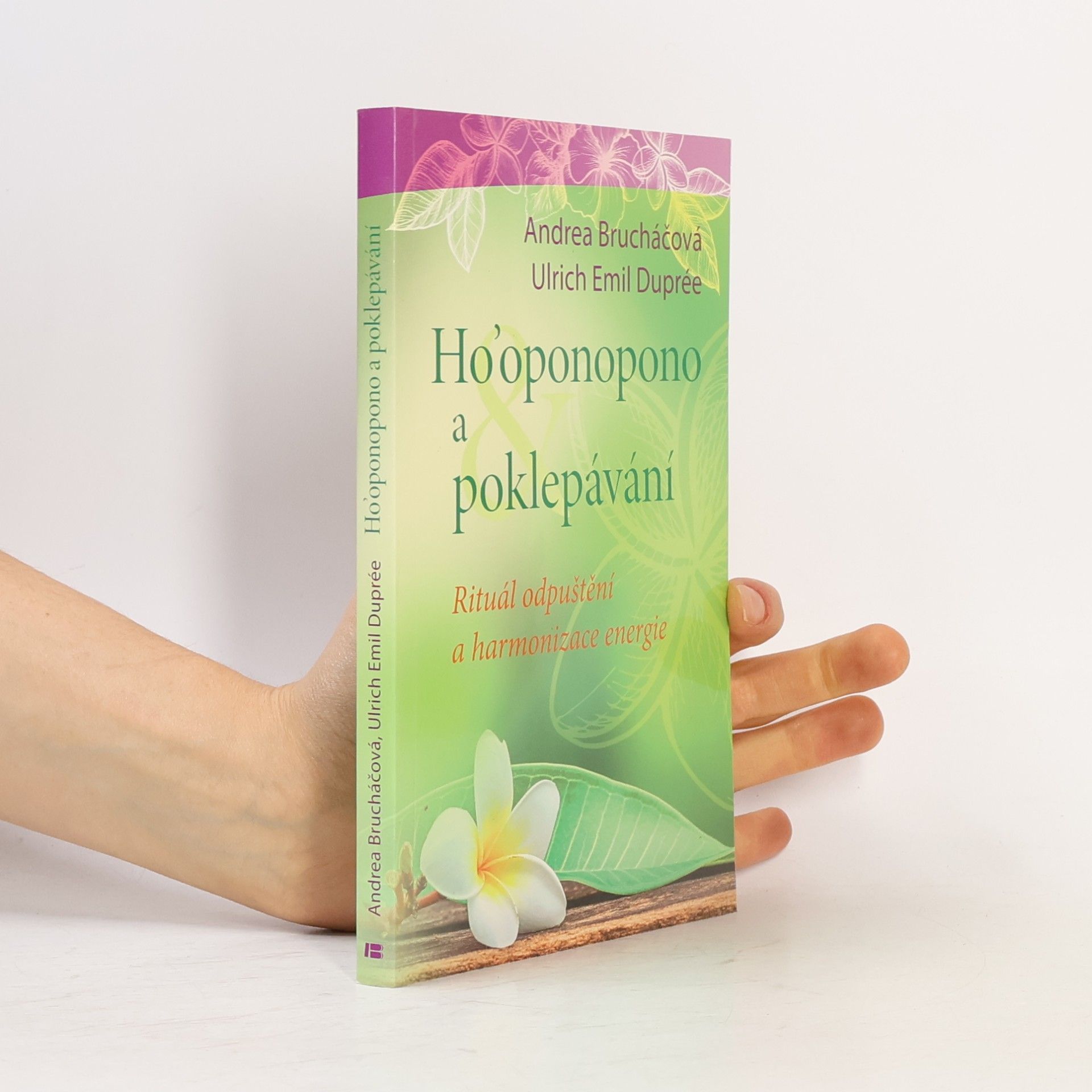 Ulrich Emil Duprée Ho'oponopono a poklepávání : rituál odpuštění a harmonizace energie