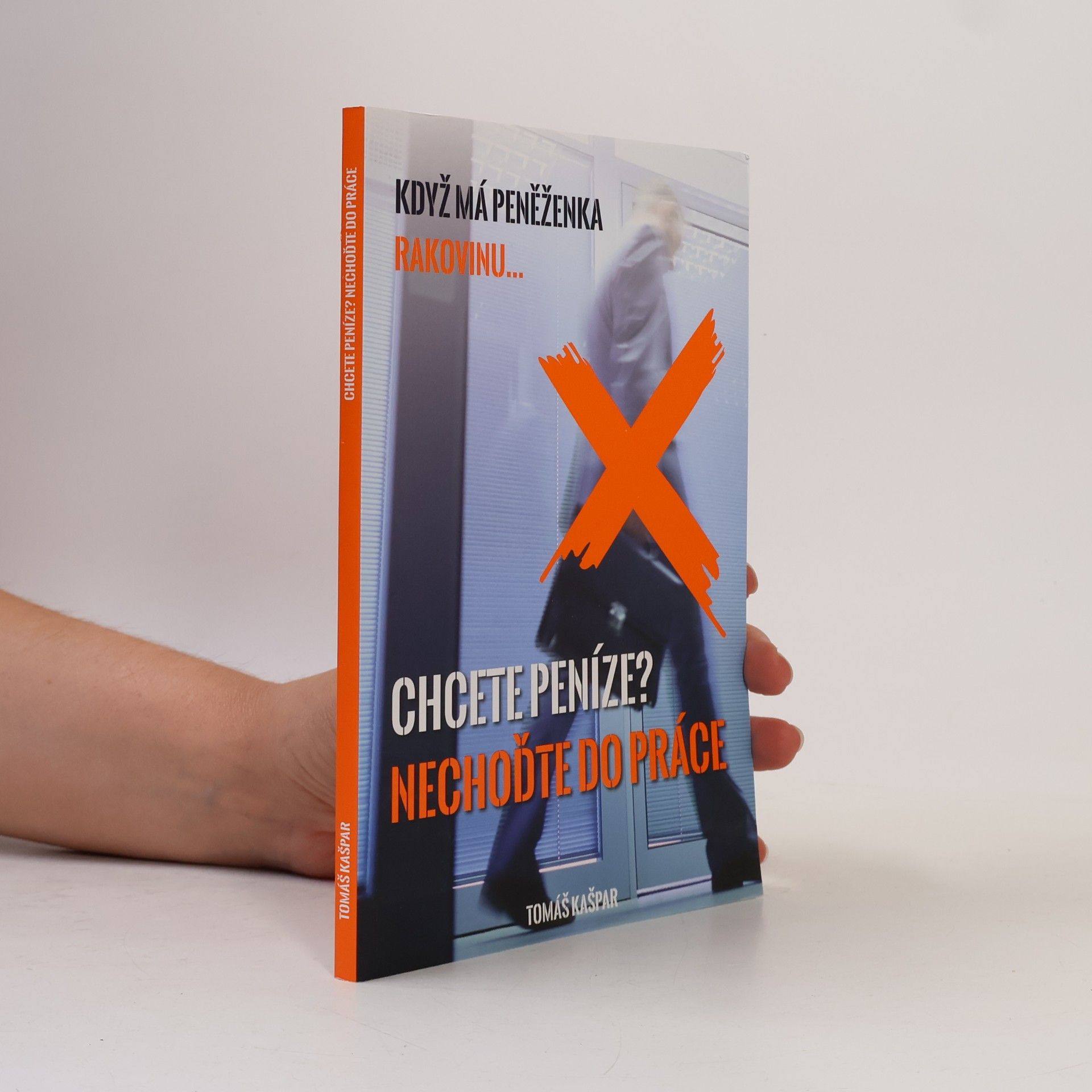 Tomáš Kašpar Chcete peníze? Nechoďte do práce