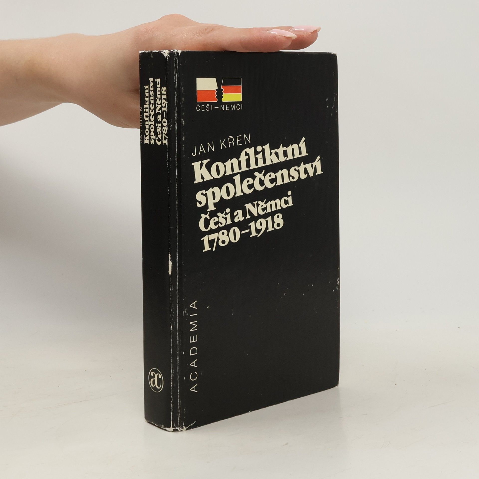 Jan Křen Konfliktní společenství. Češi a Němci 1780-1918.