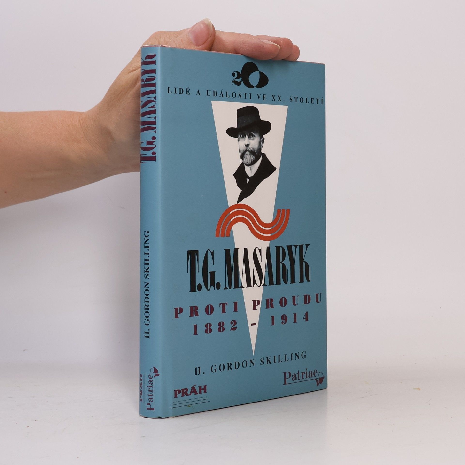 H. Gordon Skilling T. G. Masaryk - proti proudu 1882 - 1914